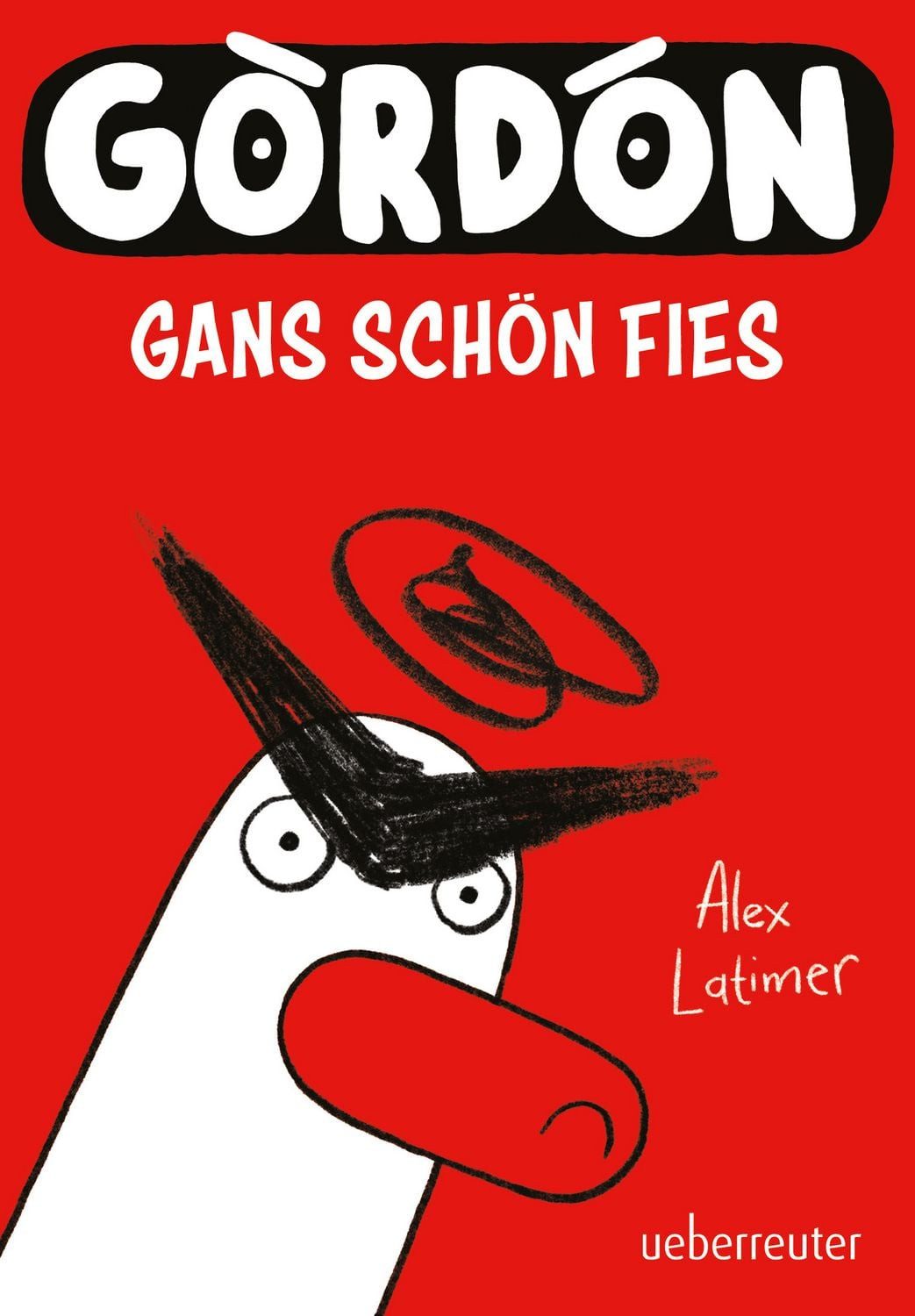 Kinderbuch Gordon - Gans schön fies: Comicroman mit plakativem, sehr humorvollem Alex Latimer