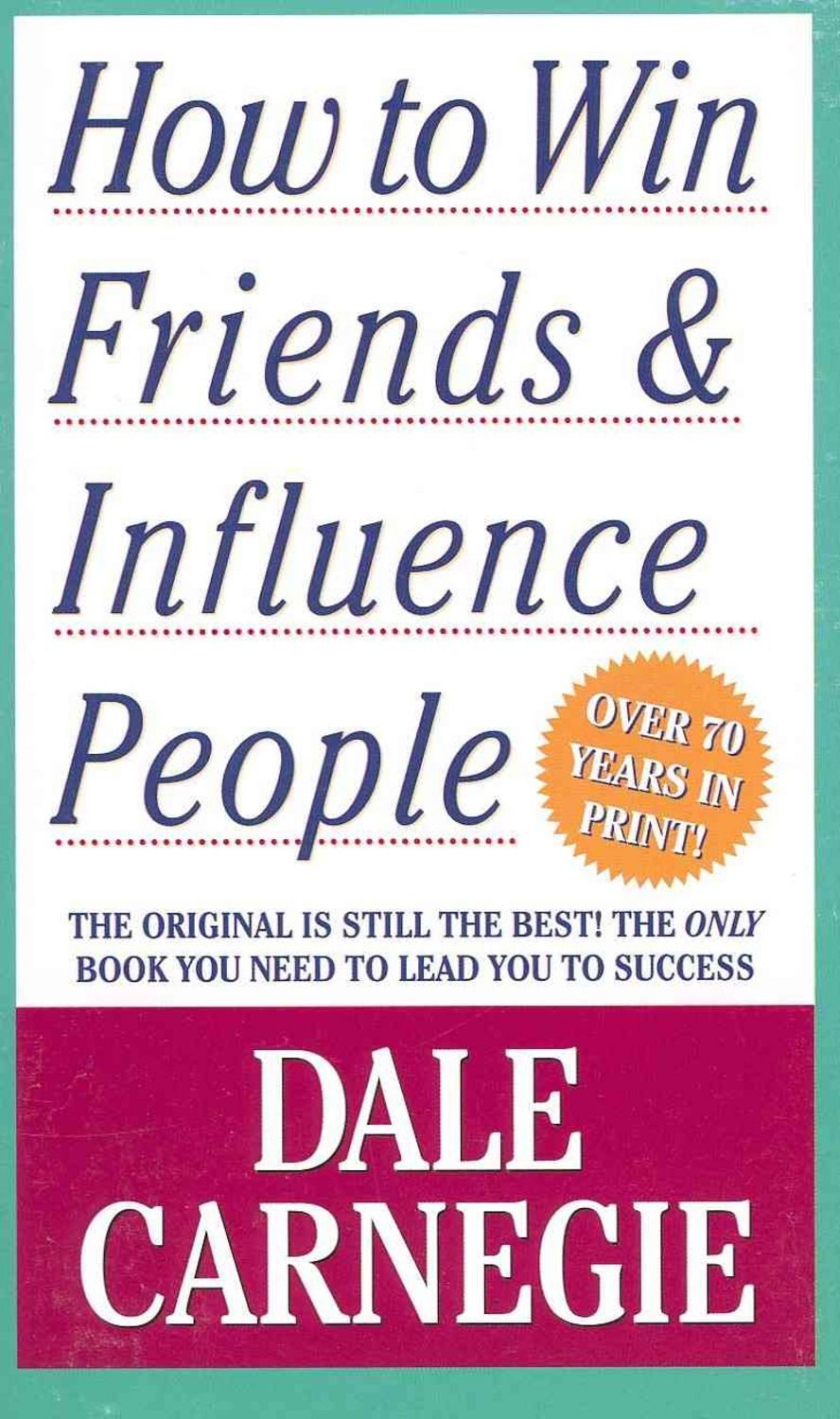 How to Win Friends and Influence People / Dale Carnegie