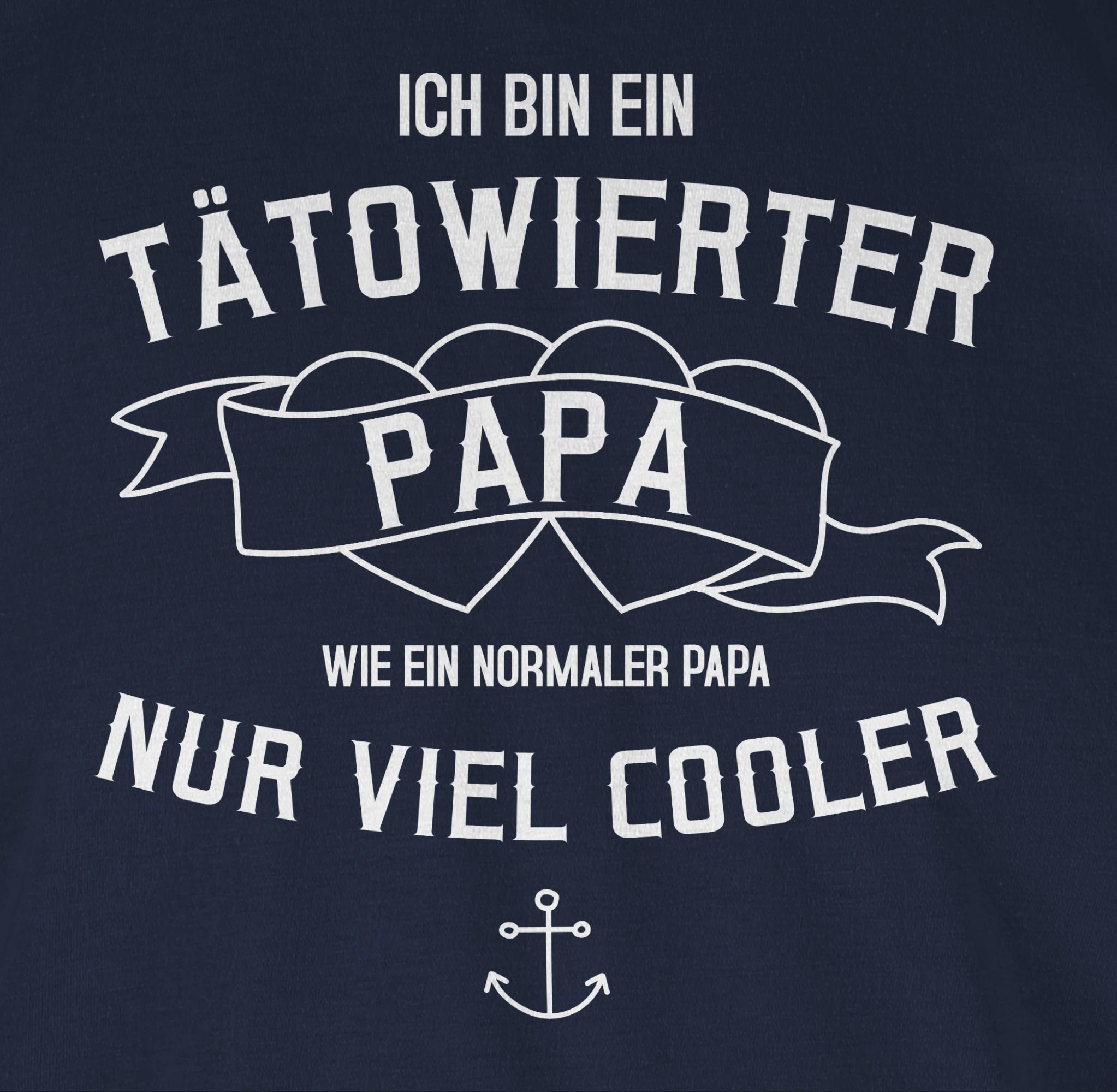 Shirtracer T-Shirt bin Papa tätowierter Blau Geschenk Vatertag Navy Papa 3 Ich ein für