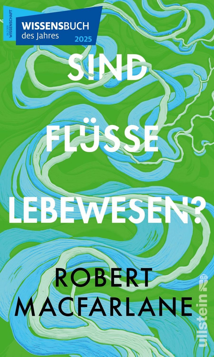 Reiseführer Sind Flüsse Lebewesen? Ausgezeichnet als Wissensbuch des Jahres 2025 Robert Macfarlane