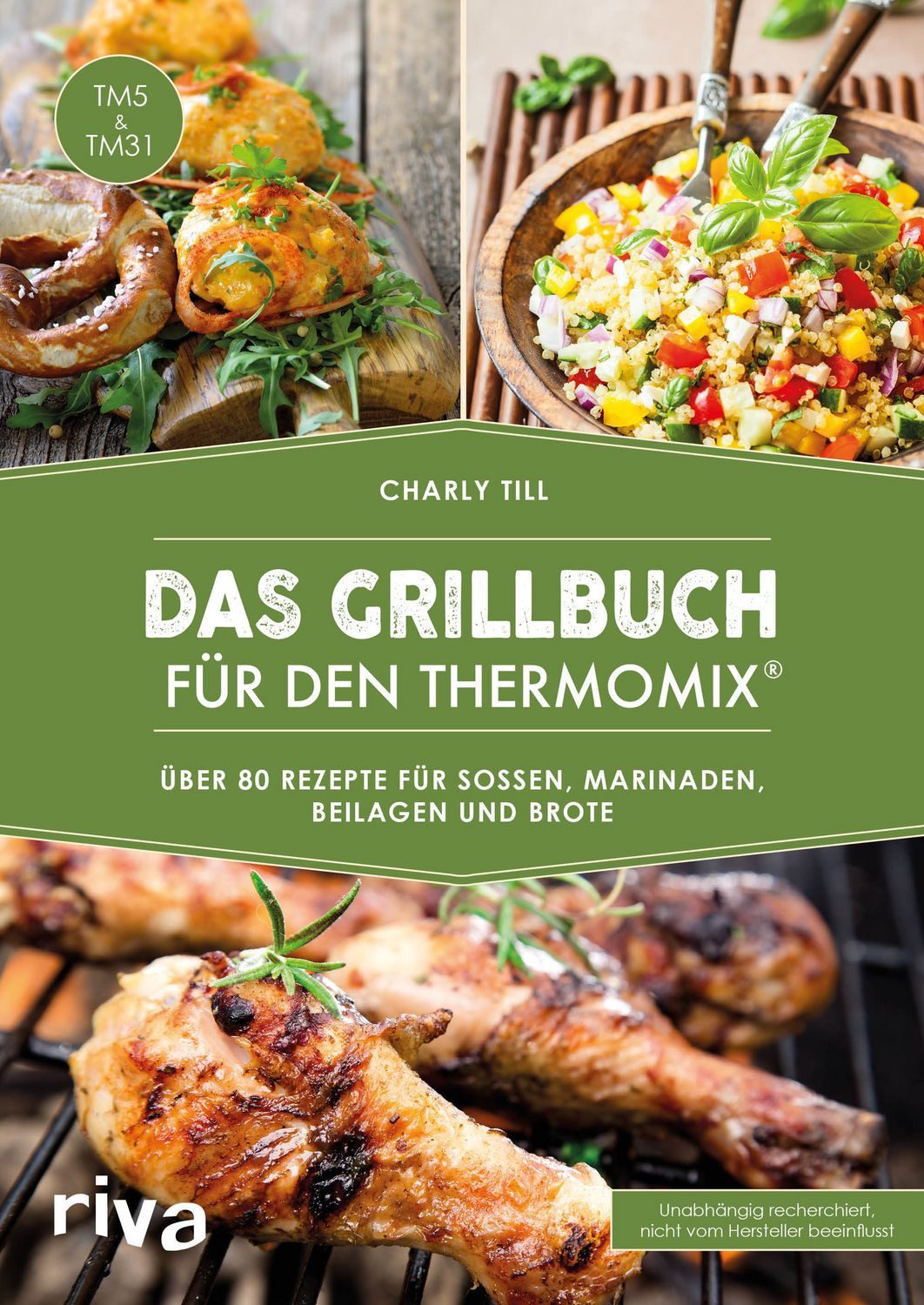 Das Grillbuch für den Thermomix® Über 80 Rezepte für Soßen, Marinaden, / Charly Till