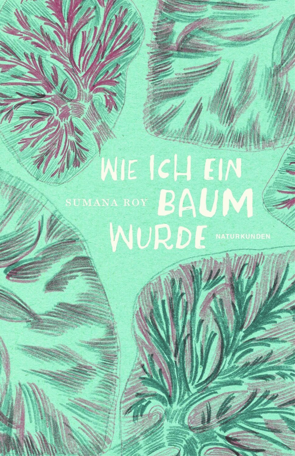 Wie ich ein Baum wurde / Sumana Roy