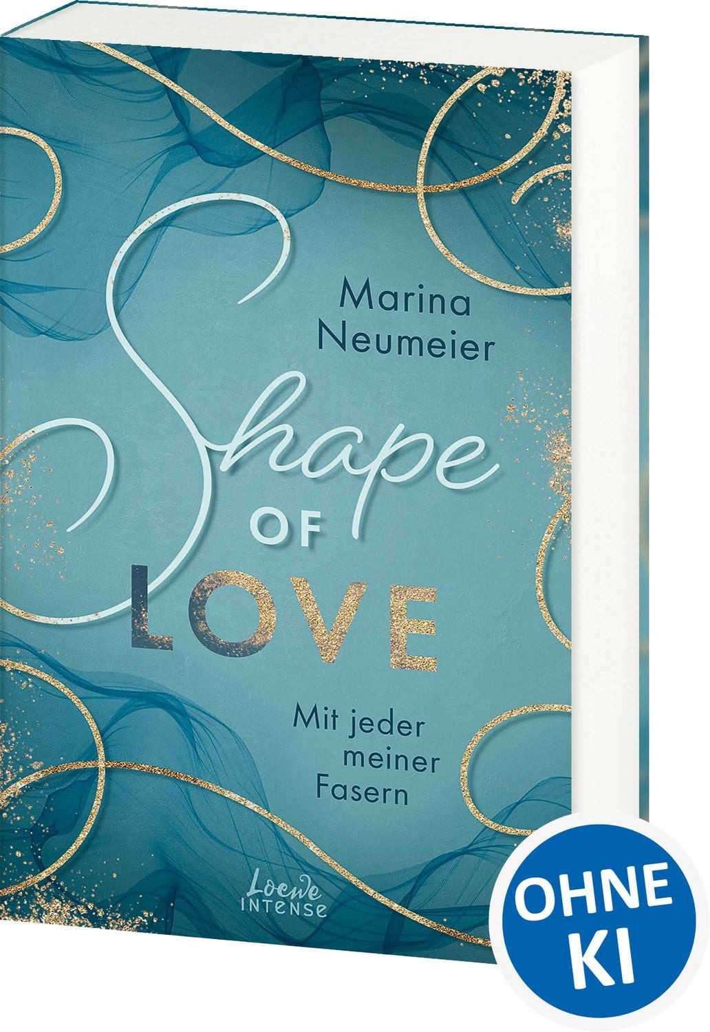 Shape of Love - Mit jeder meiner Fasern (Love-Trilogie, Band 1) / Marina Neumeier