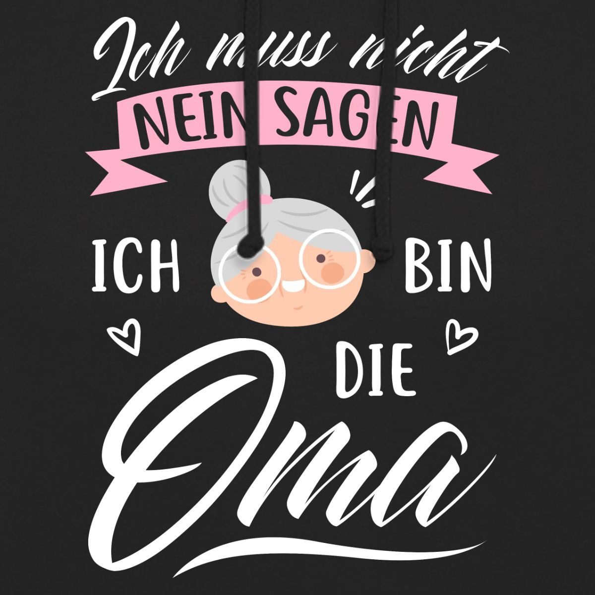 Spreadshirt Hoodie Ich Muss Nicht Nein Sagen, Ich Bin Die Oma Unisex Hoodie (1-tlg)