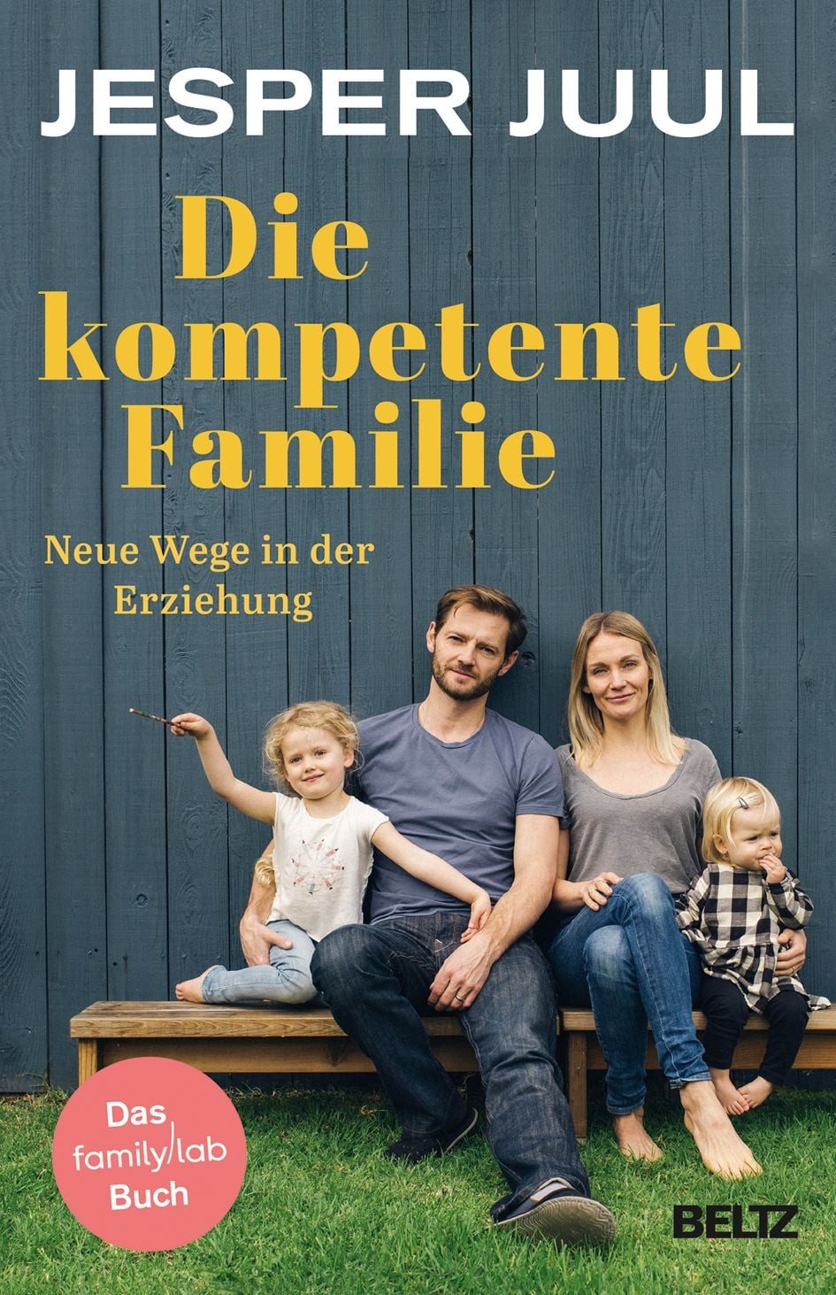 Die kompetente Familie / Jesper Juul, Neue Wege in der Erziehung. Das familylab-Buch