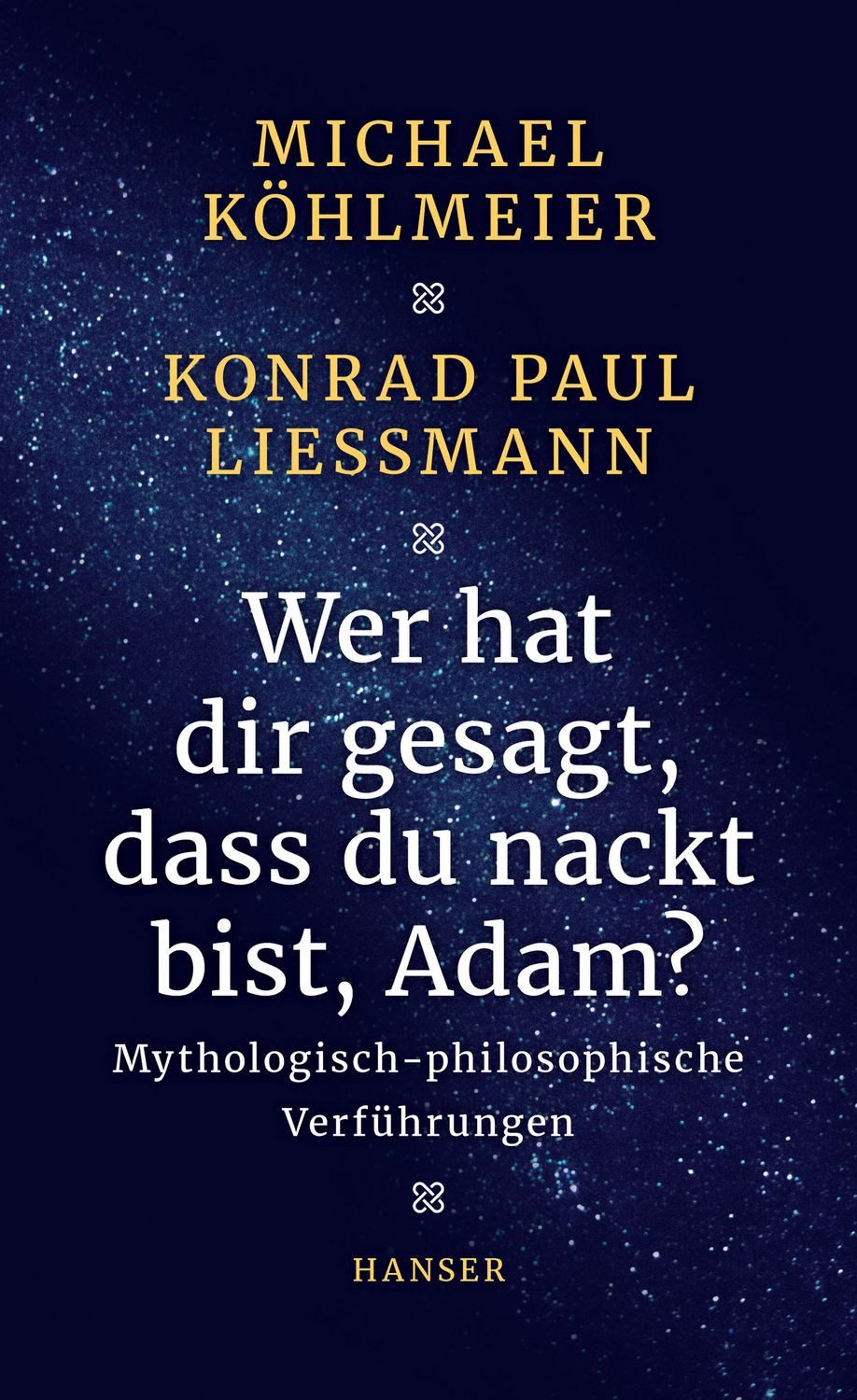 Wer hat dir gesagt, dass du nackt bist, Adam? Mythologisch-philosophis / Michael Köhlmeier, Konrad Paul Liessmann, X
