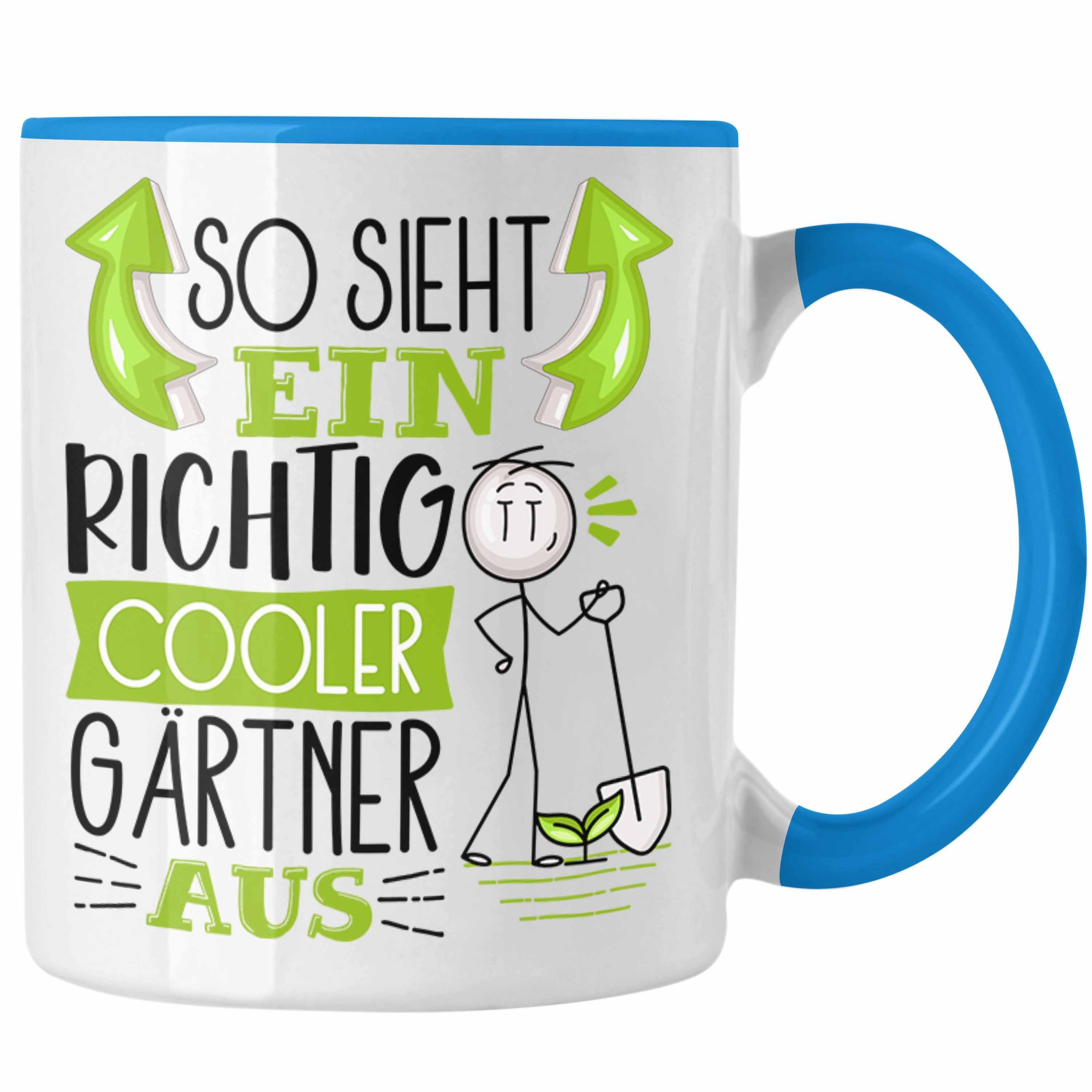 So Geschenk Geschen Gärtner Trendation Blau Aus Tasse Cooler Sieht Ein Gärtner RIchtig Tasse