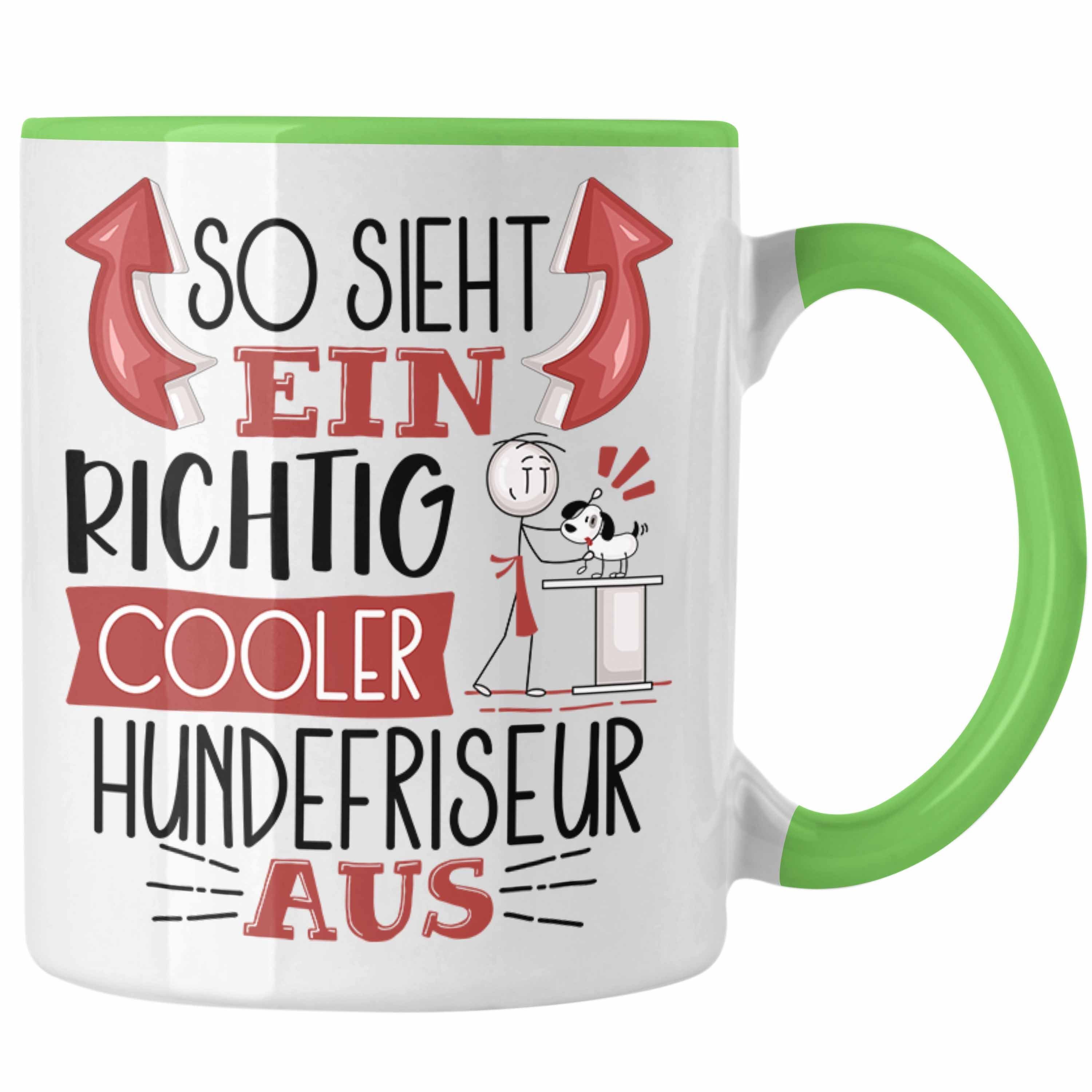 Trendation Tasse Hundefriseur Tasse Grün Gesche Aus Hundefriseur Cooler Ein Sieht Richtig So