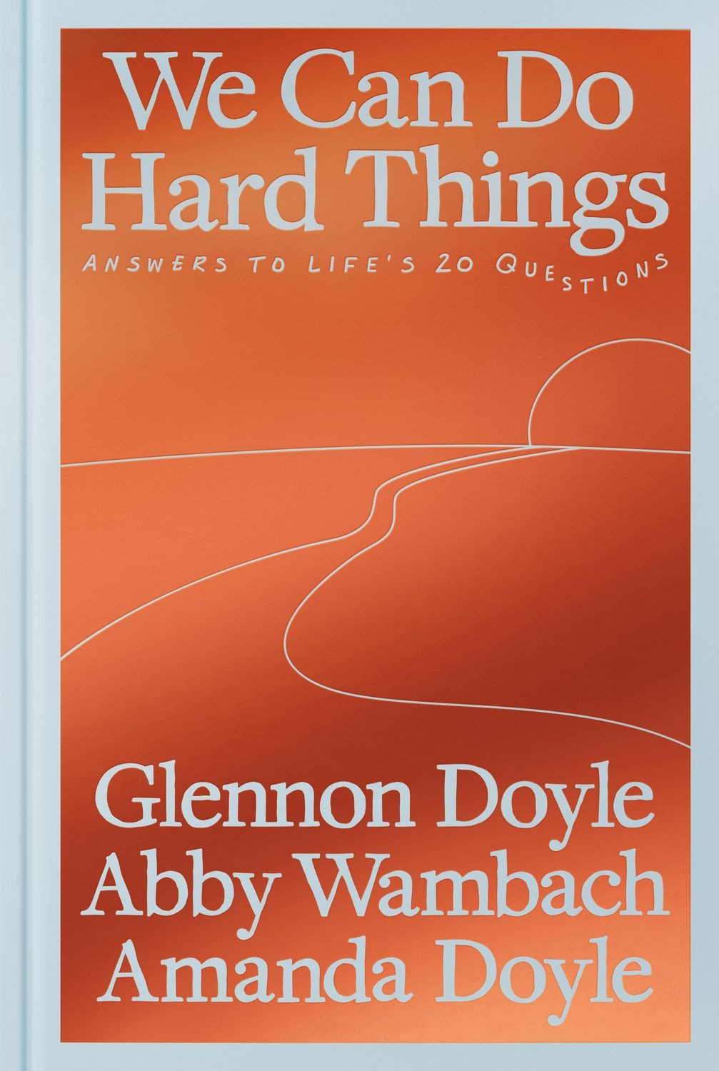 We Can Do Hard Things / Glennon Doyle, Abby Wambach, Amanda Doyle