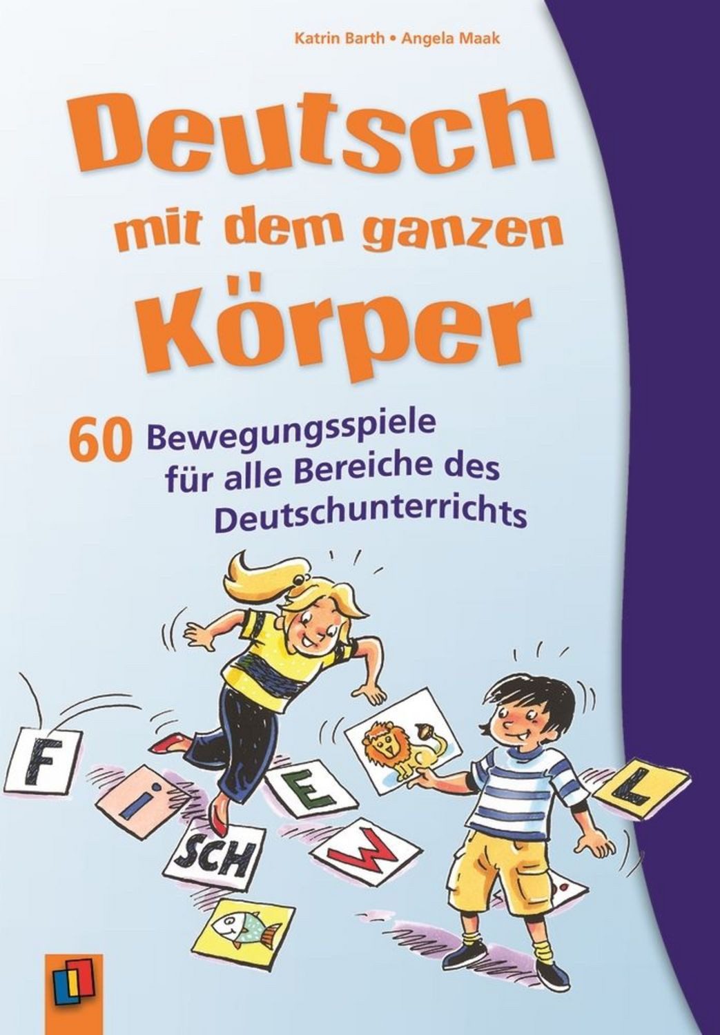 Deutsch mit dem ganzen Körper / Angela Maak, Katrin Barth
