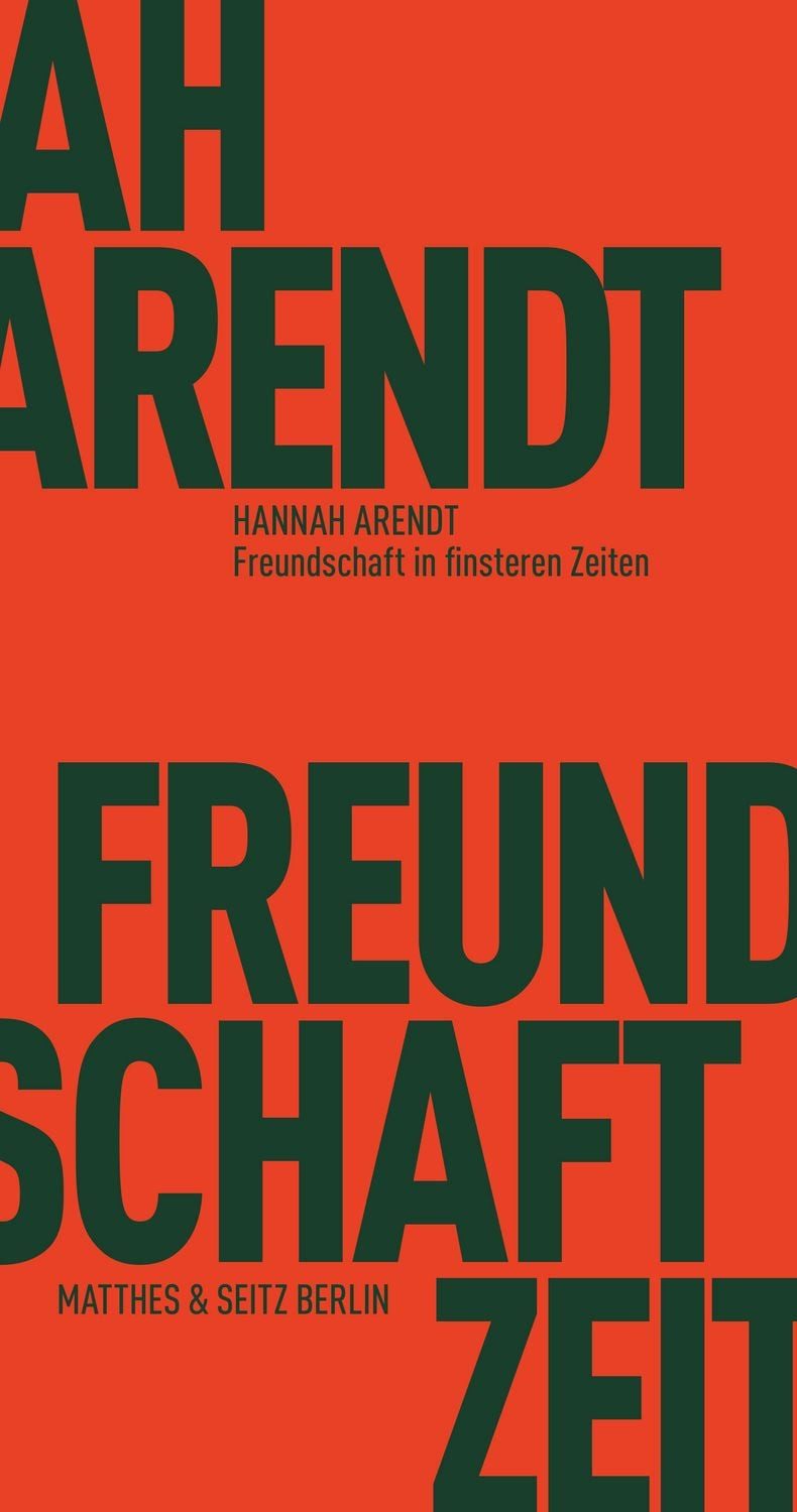 Freundschaft in finsteren Zeiten / Hannah Arendt