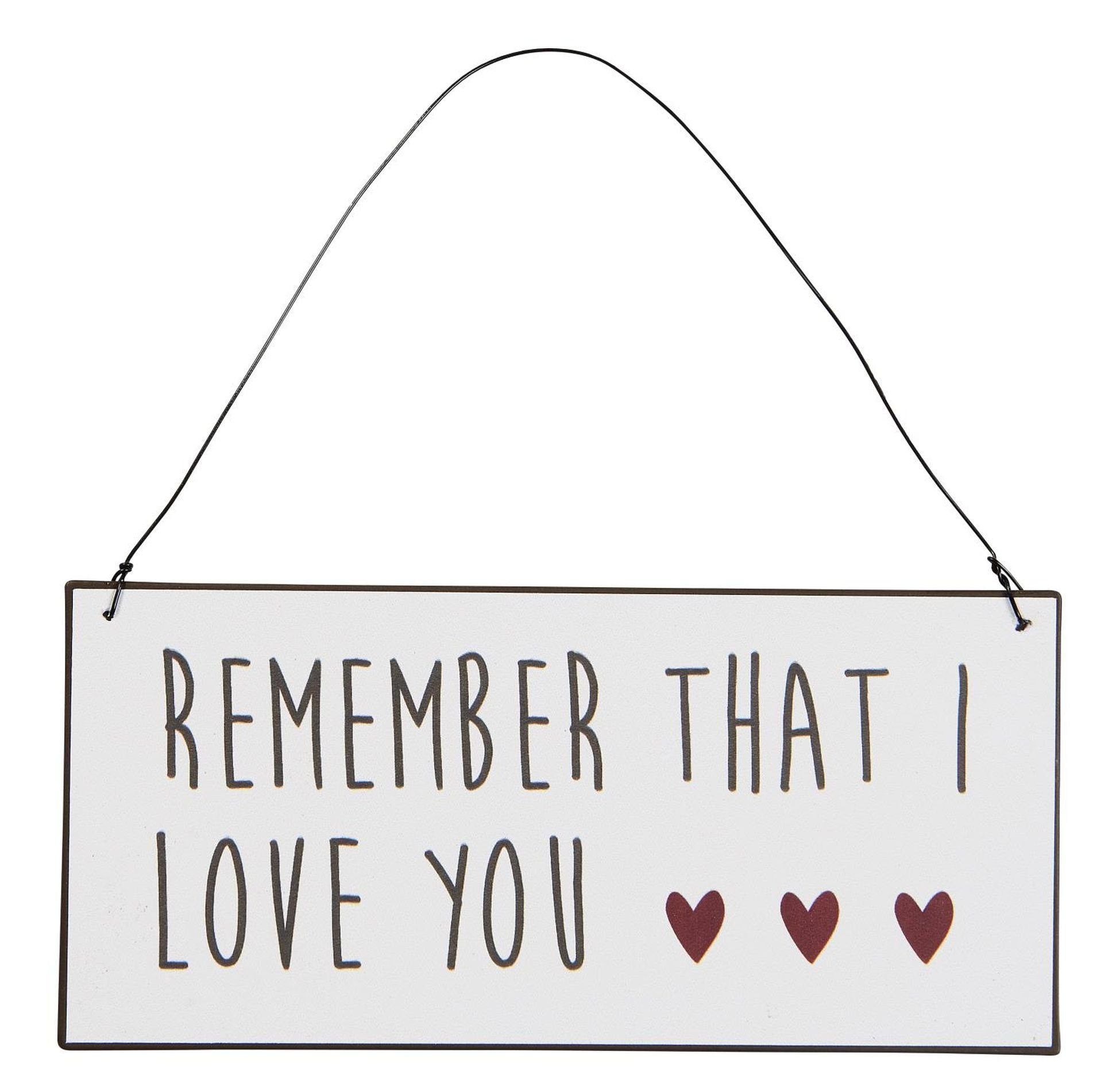 Metallbild Ib Laursen - Schild Blechschild Metallschild "Remember That I Love
