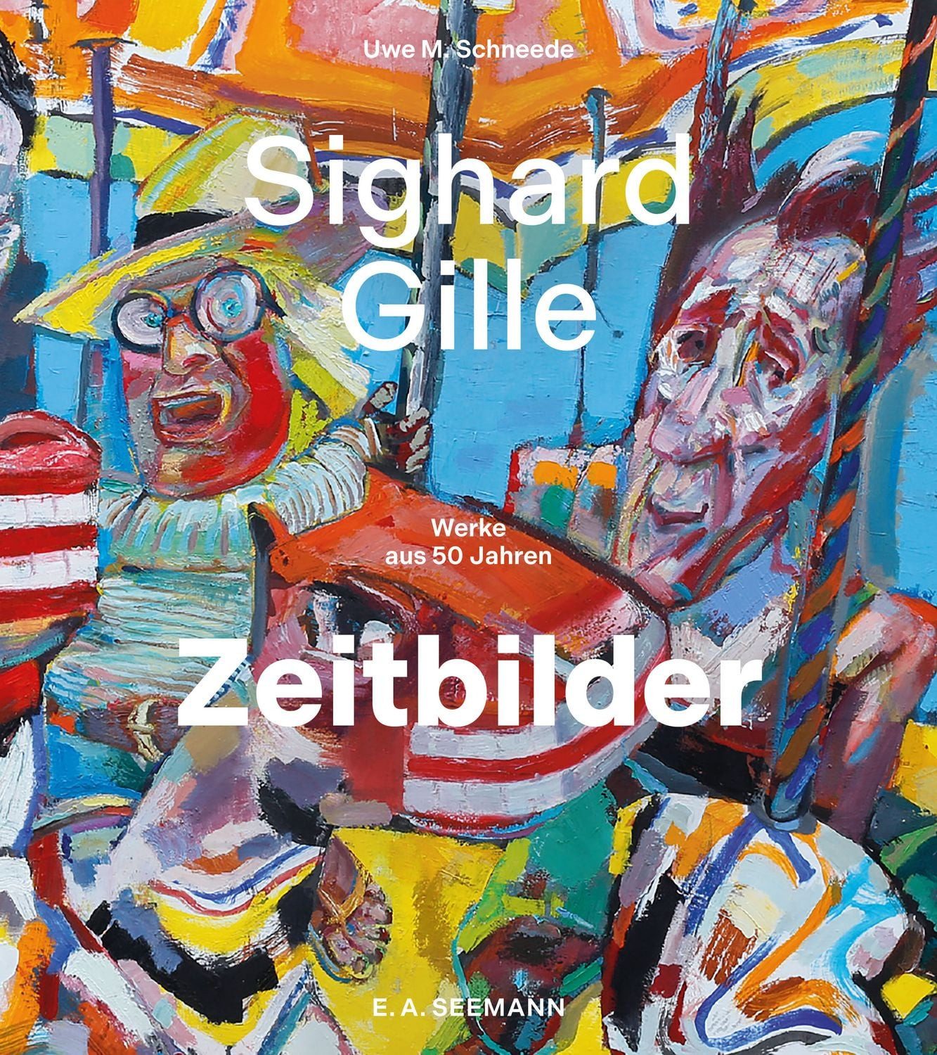 Sighard Gille. Zeitbilder / Uwe M. Schneede