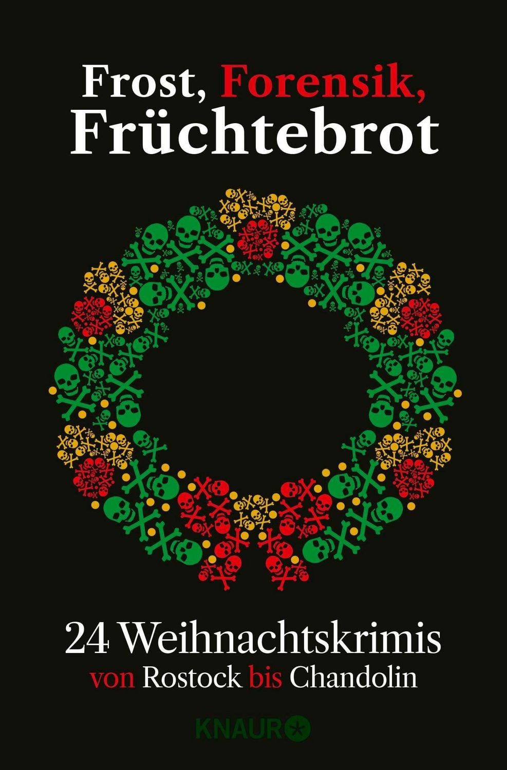 Frost, Forensik, Früchtebrot / Gitta Edelmann, Regine Kölpin, Florian Schwiecker, Gisa Pauly, Daniel Holbe