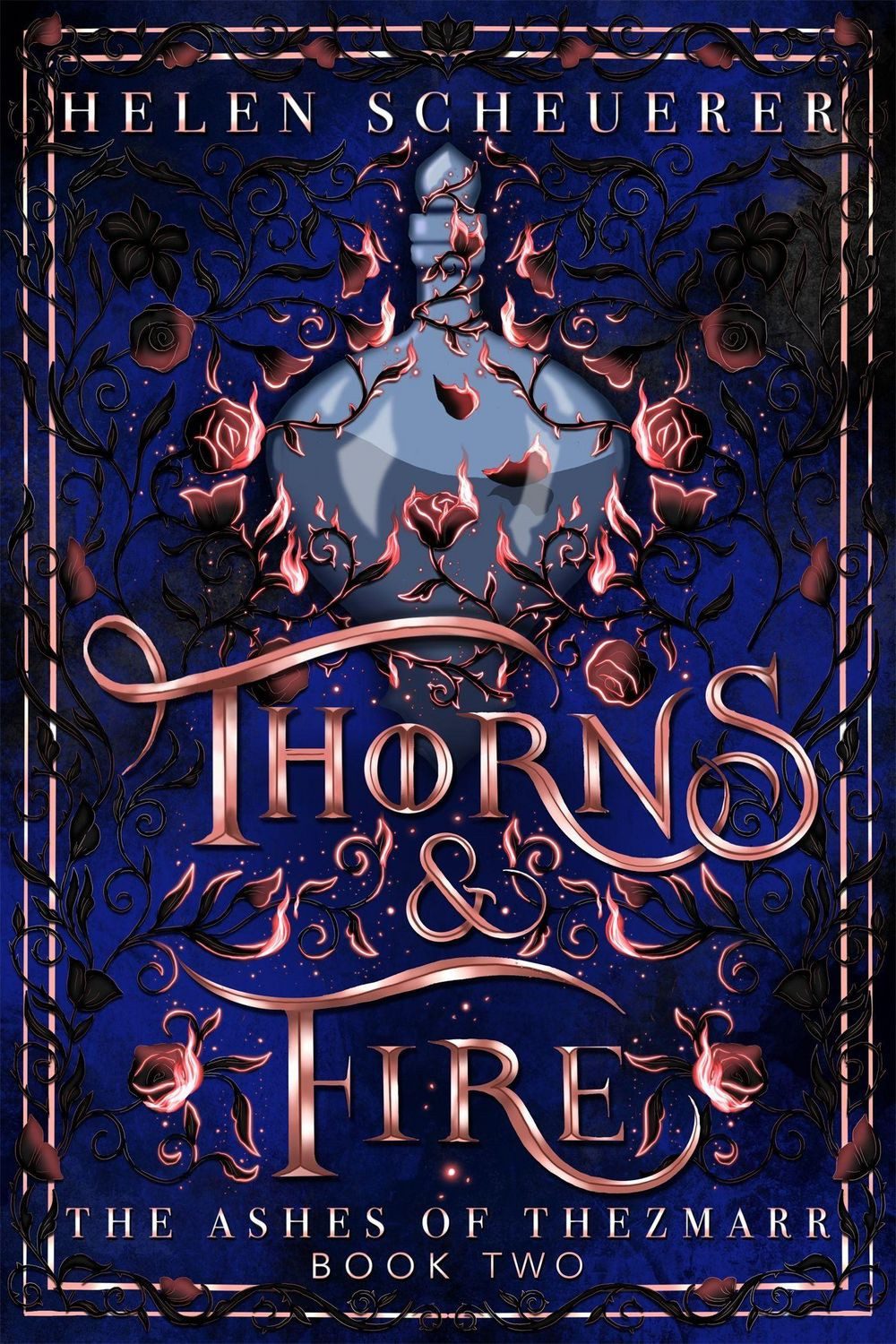 Thorns & Fire The unmissable spicy sequel to the Sunday Times bestsell / Helen Scheuerer, The unmissable spicy sequel to the Sunday Times bestselling Iron & Embers