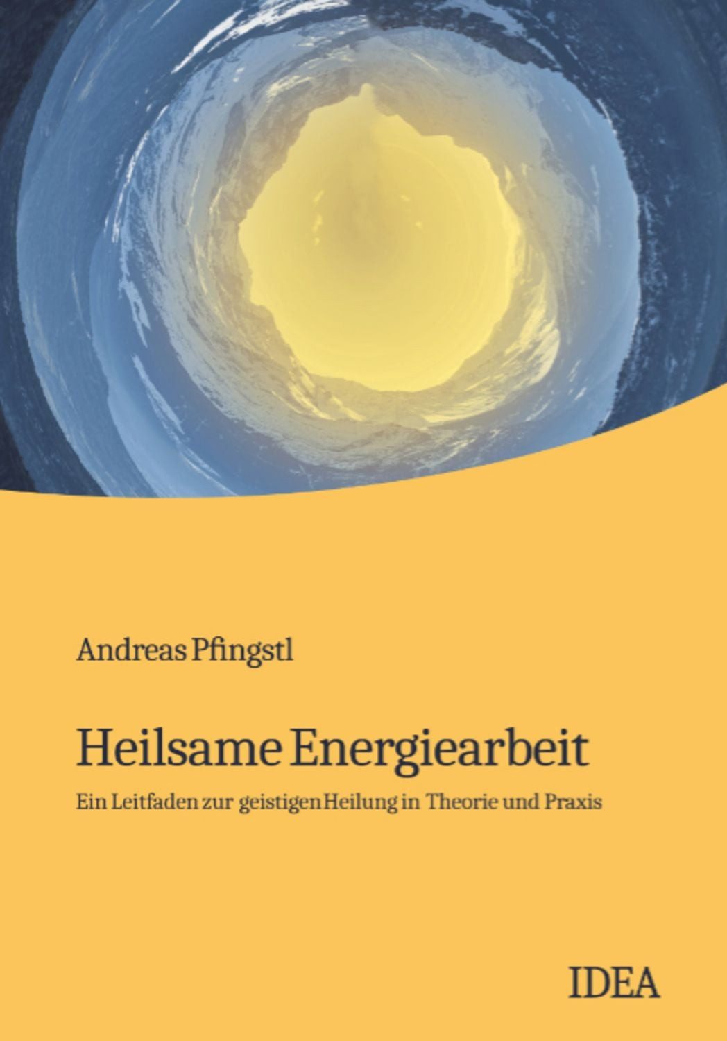Heilsame Energiearbeit / Andreas Pfingstl