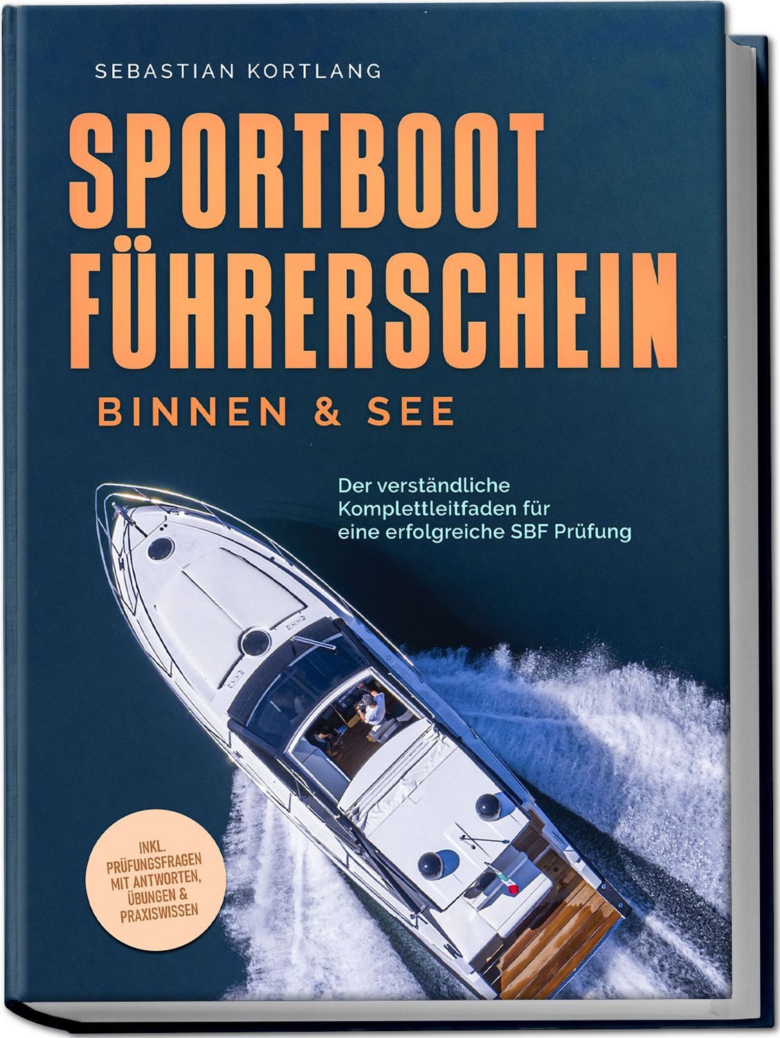 Sportbootführerschein Binnen & See: Der verständliche Komplettleitfade / Sebastian Kortlang