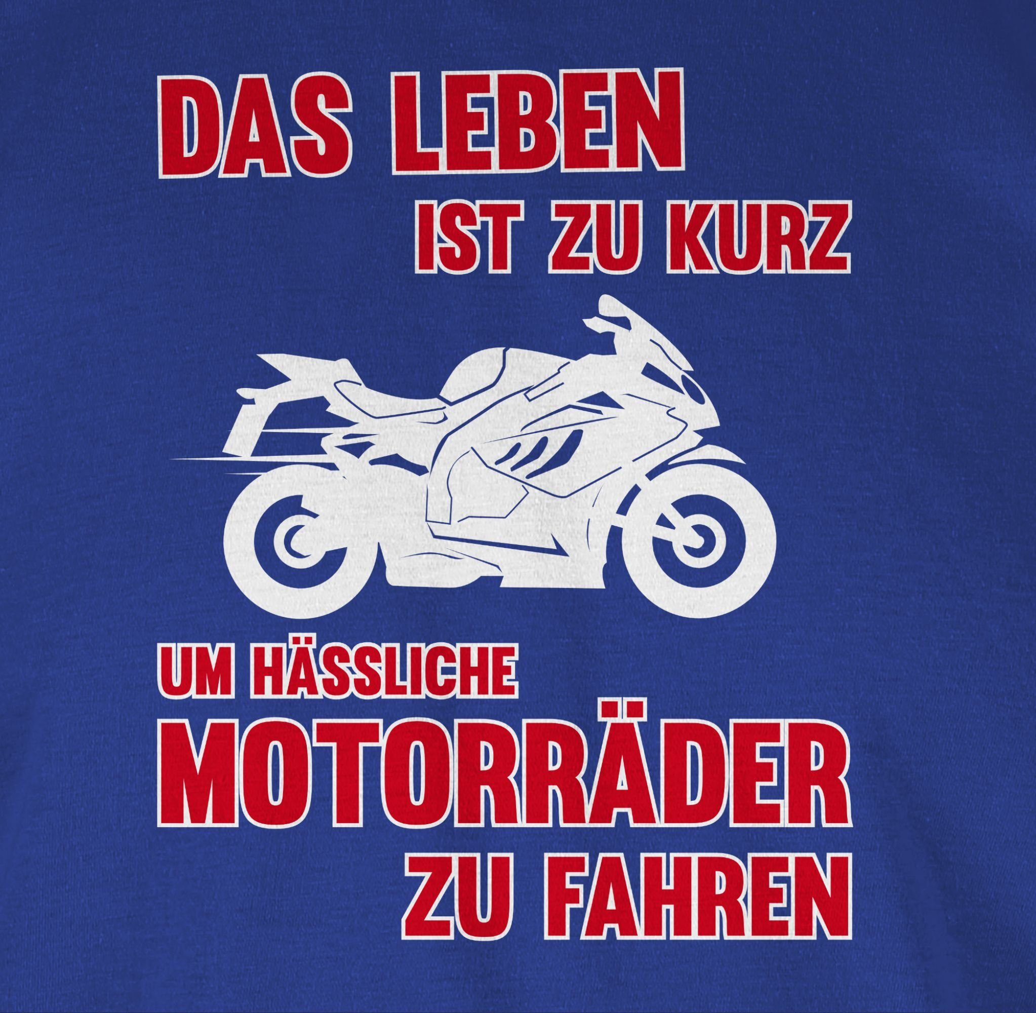 zu T-Shirt fahren Motorräder zu Shirtracer 2 Das kurz 3 hässliche um ist Leben Royalblau Motorrad Biker