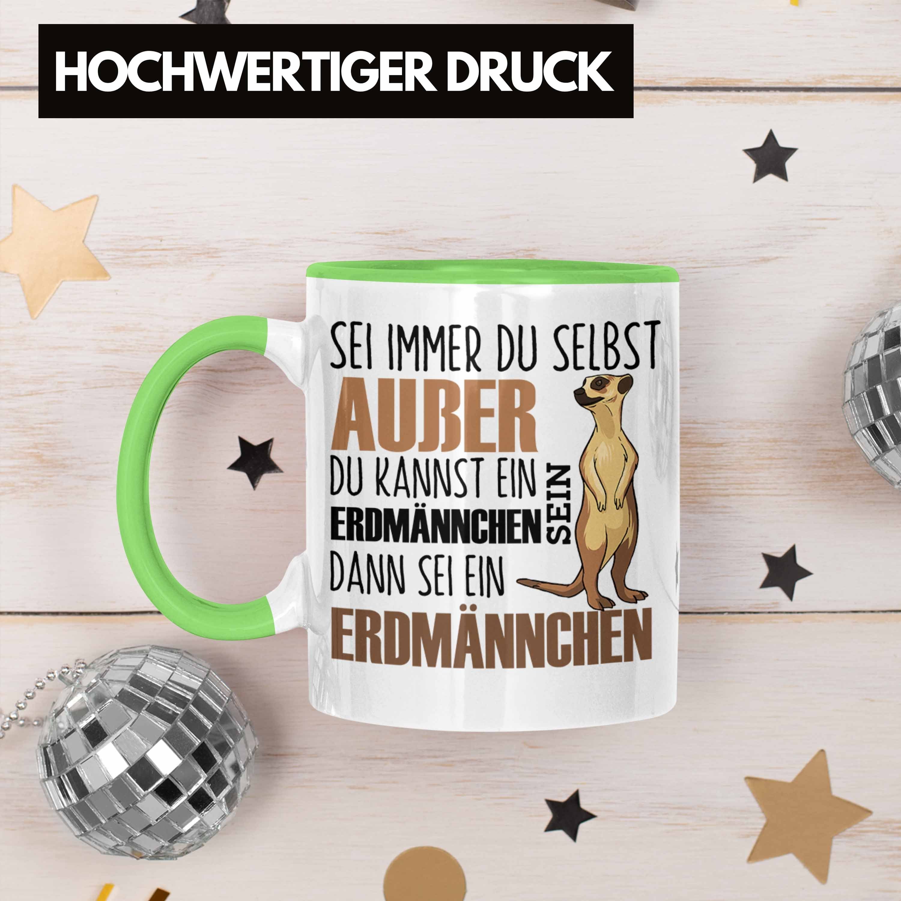 für Tasse Immer Geschenk Tasse Grün Trendation Erdmännchen Erdmännchenliebhaber Sei Lustige