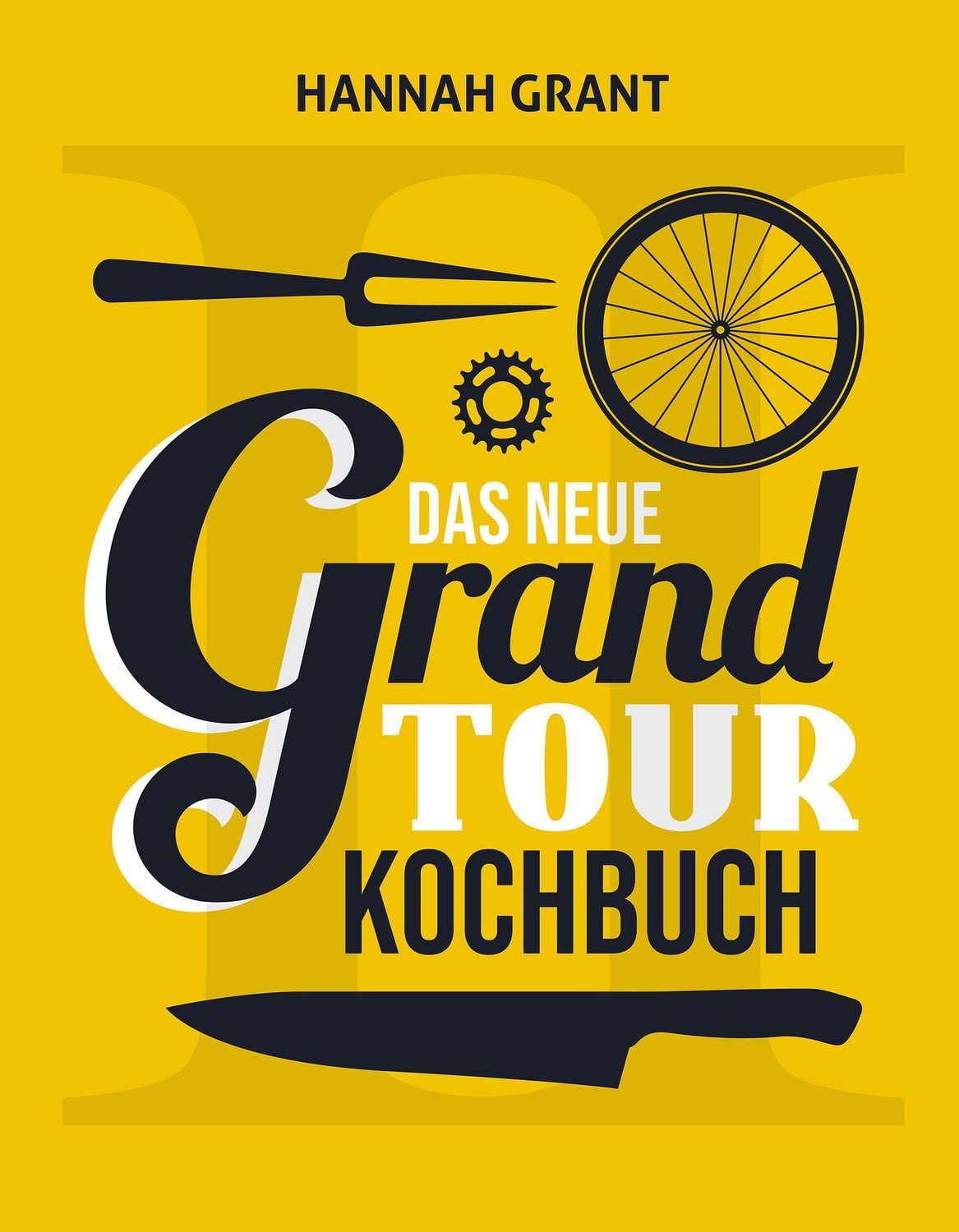 Das neue Grand Tour Kochbuch 2.0 / Hannah Grant