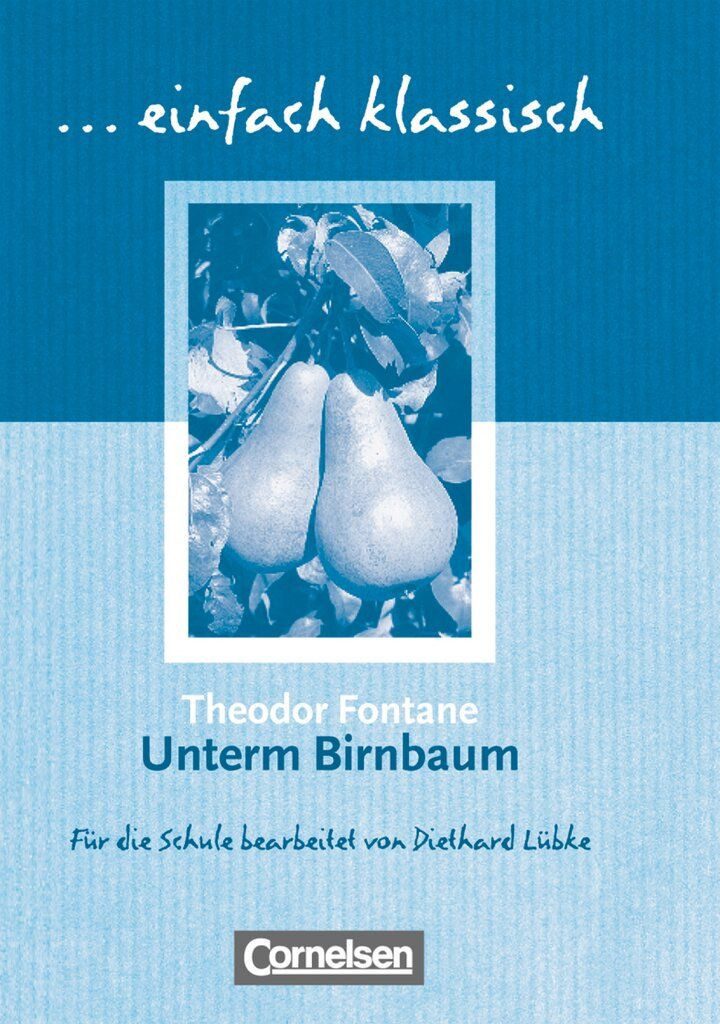 Einfach klassisch - Klassiker für ungeübte Leser/-innen / Theodor Fontane, Unterm Birnbaum - Empfohlen für das 9./10. Schuljahr - Heft für Lernende