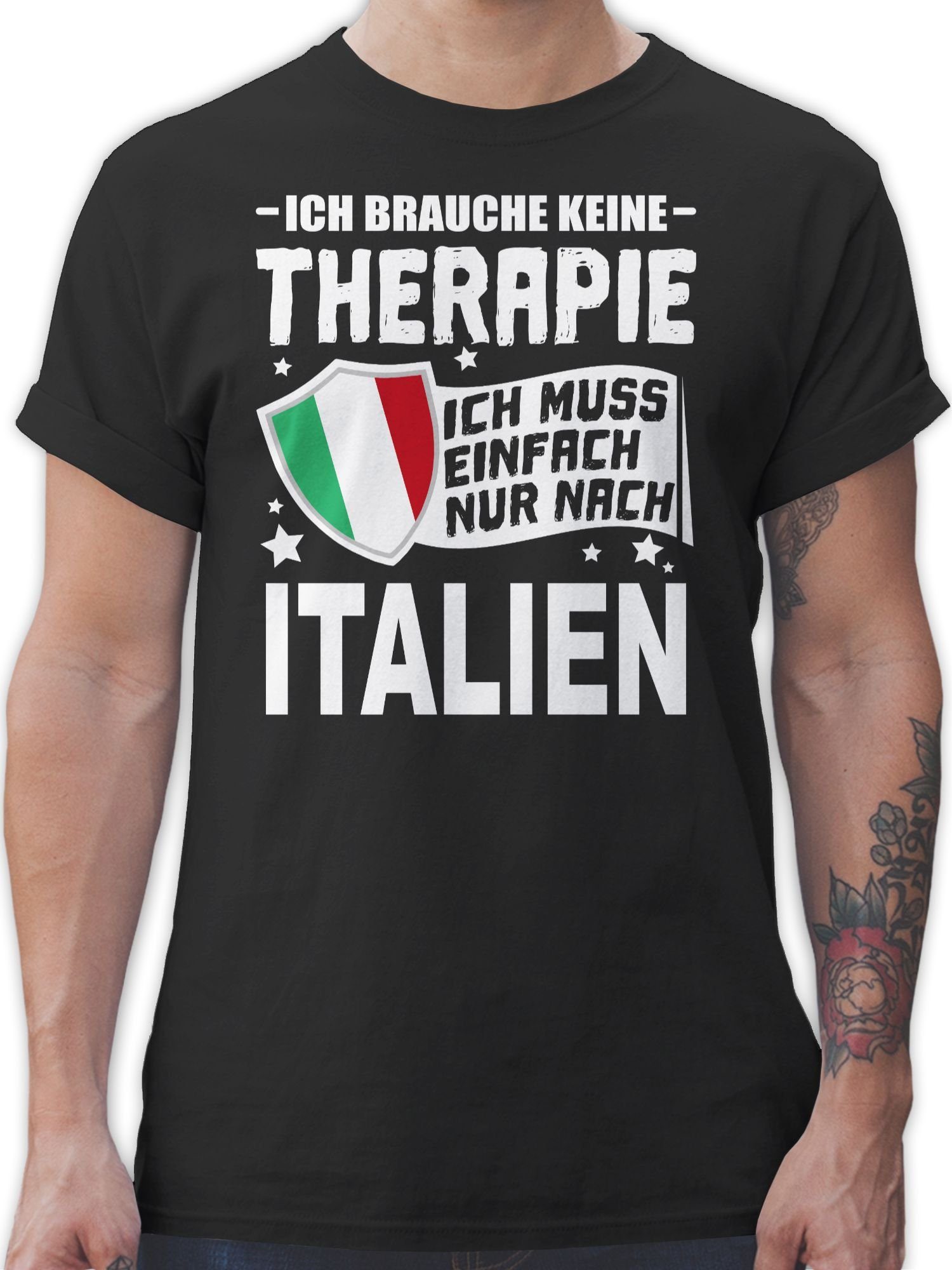 Shirtracer T-Shirt Ich brauche keine Therapie Ich muss einfach nur nach Italien Länder Wappen 01 Schwarz