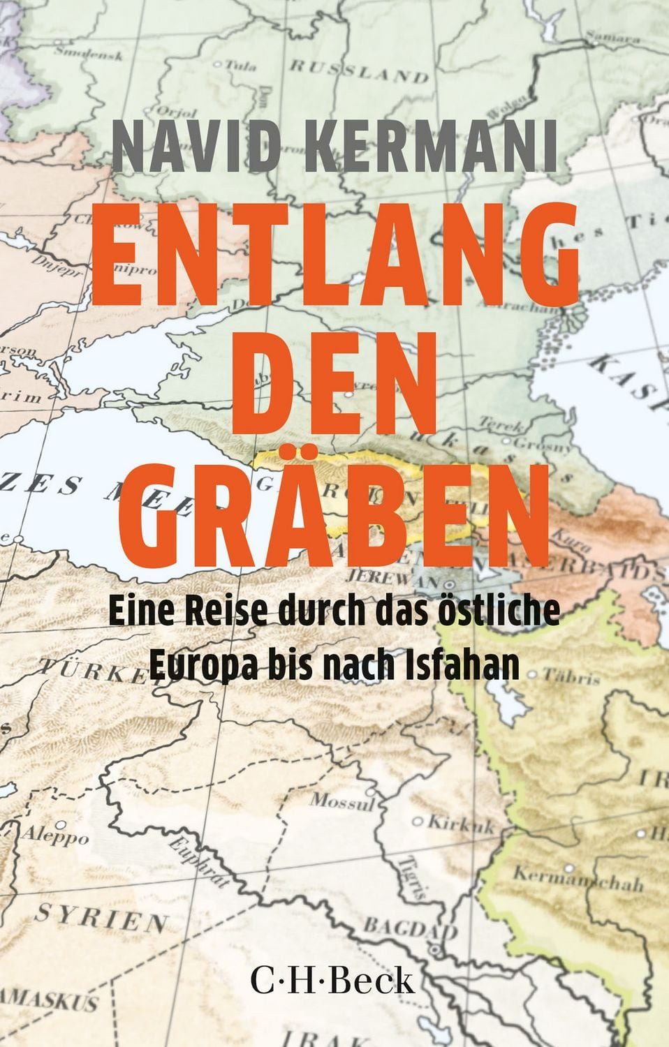 Sachbuch Entlang den Gräben Eine Reise durch das östliche Europa bis nach Isfah Navid Kermani