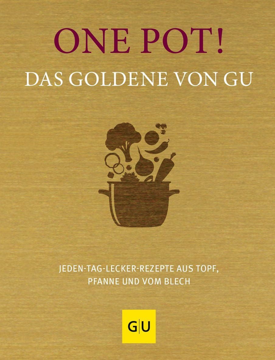 One Pot! Das Goldene von GU Jeden-Tag-lecker-Rezepte aus Topf, Pfanne / diverse, X