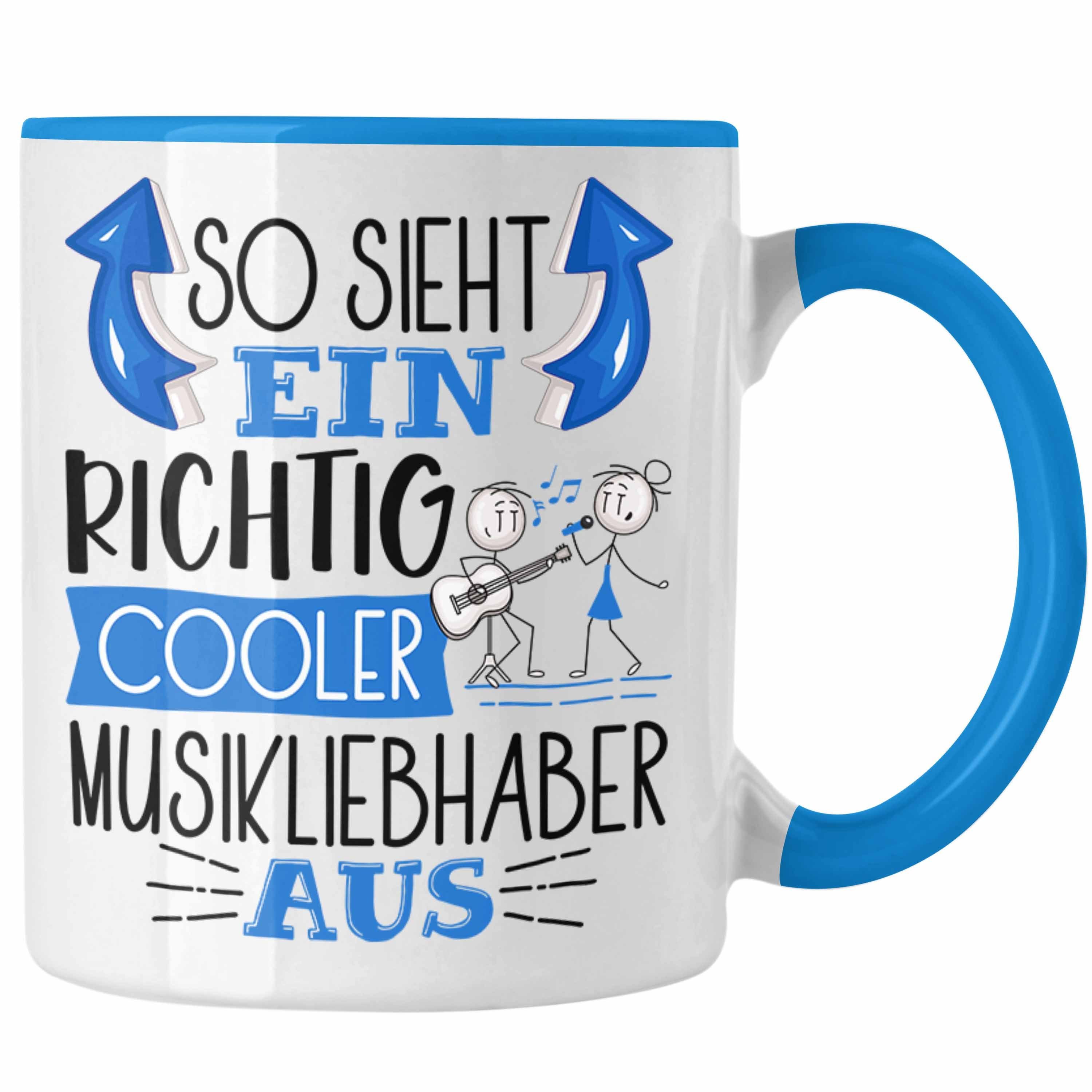 Trendation Tasse Musikliebhaber Lustige Richtig Aus Ein Tasse Blau Cooler So Sieht Geschenk