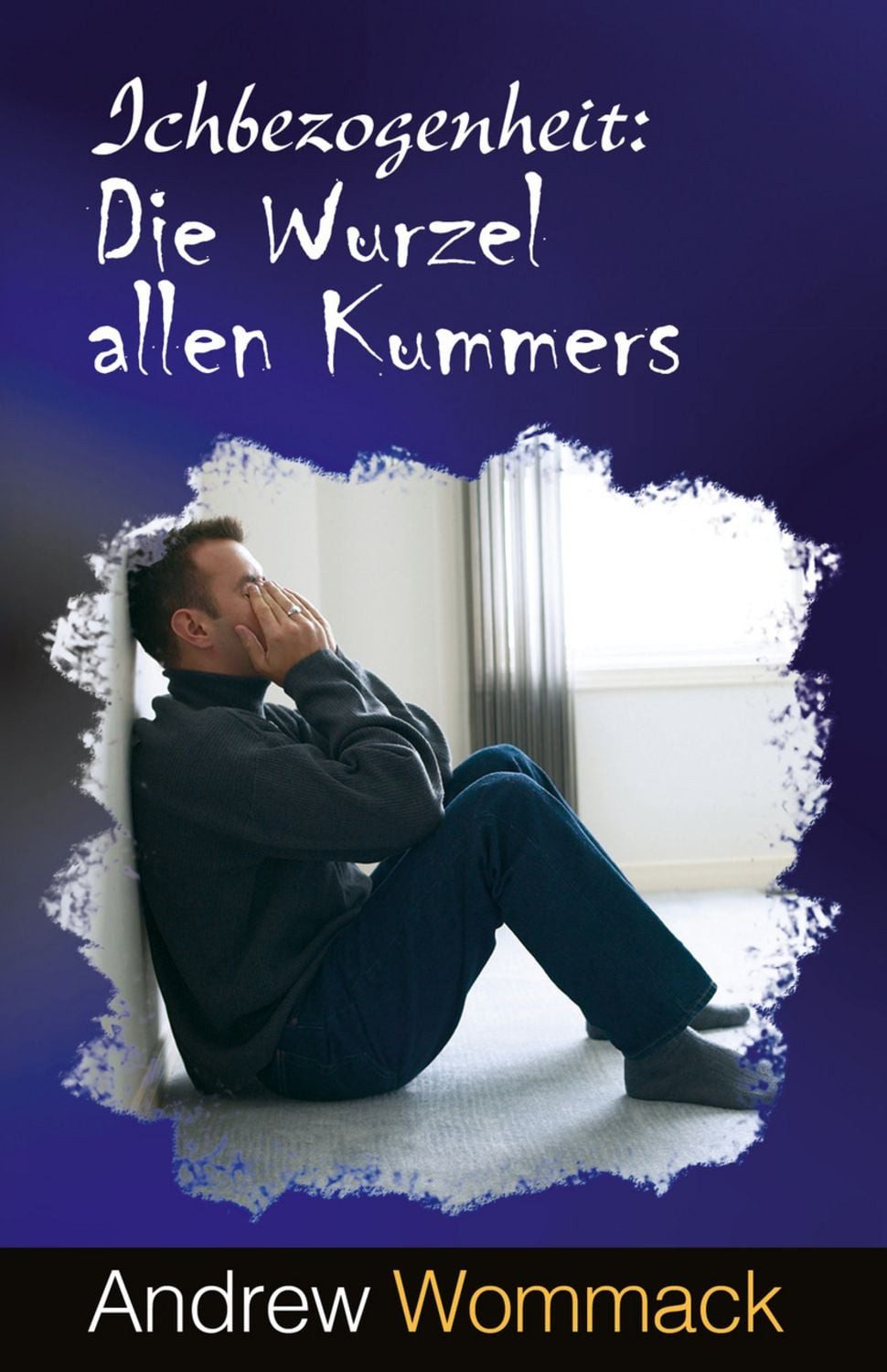 Ichbezogenheit: Die Wurzel allen Kummers / Andrew Wommack