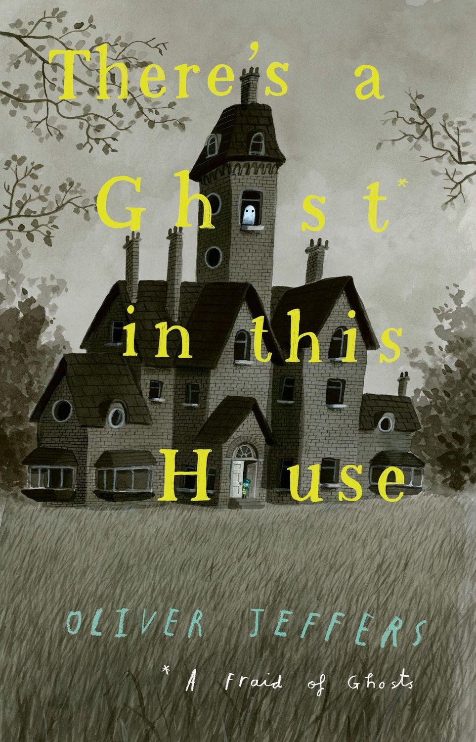 There's a Ghost in this House / Oliver Jeffers