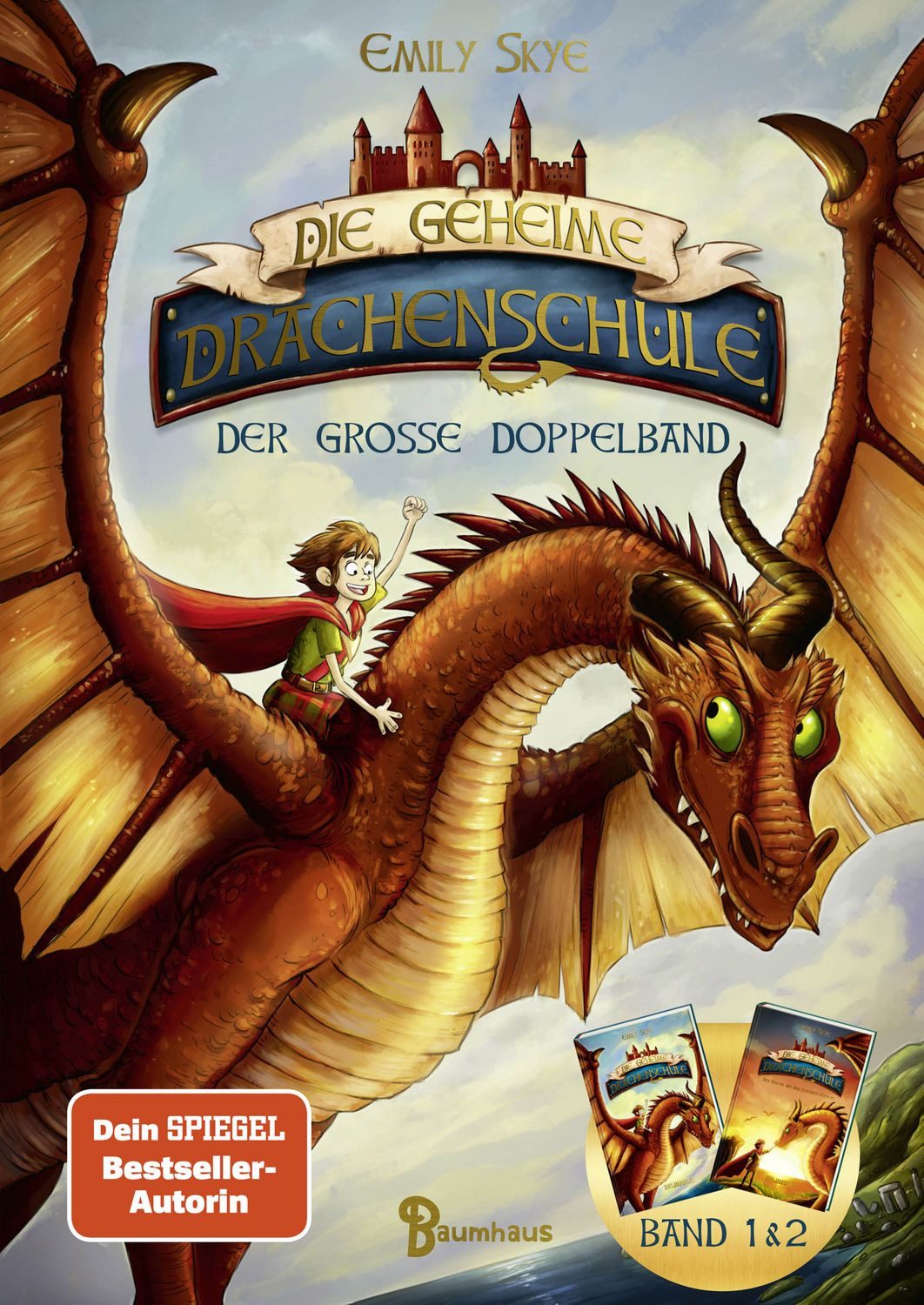 Die geheime Drachenschule - Der große Doppelband (Band 1 & 2) / Emily Skye, Zwei drachenstarke Abenteuer voller Spannung und Magie ab 9 Jahren