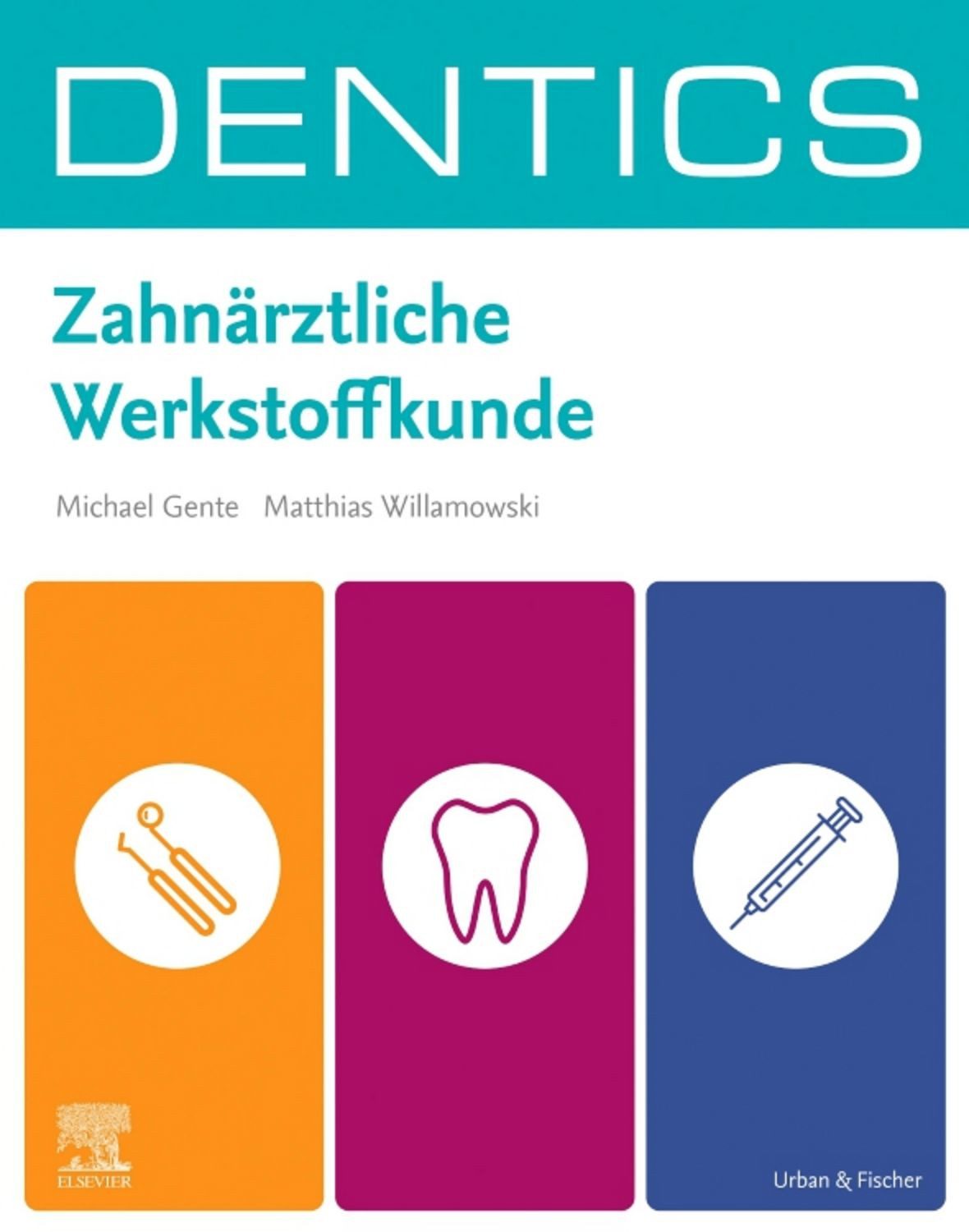 DENTICS Zahnärztliche Werkstoffkunde / Michael Gente, Matthias Willamowski