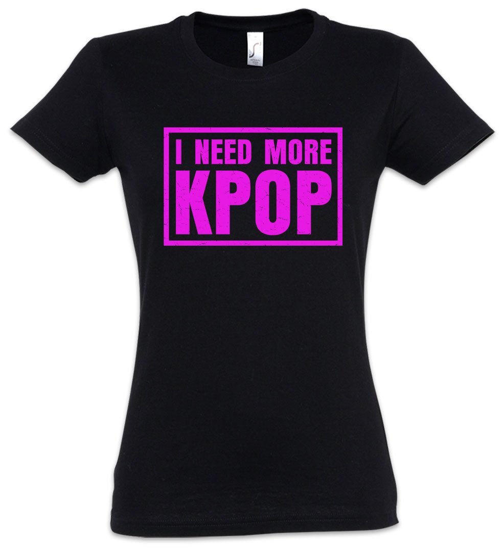 Urban Backwoods Print-Shirt I Need More KPOP Damen T-Shirt Asian Korean Pop Korea Music Musik (1-tlg) South Band Music Idol