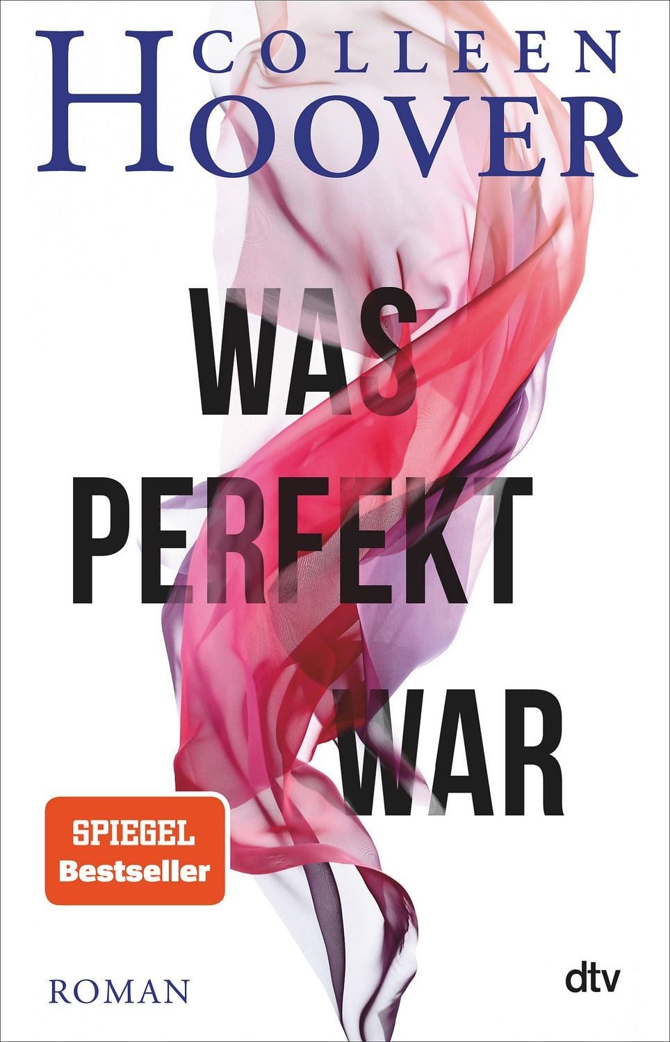 Was perfekt war / Colleen Hoover, Roman, Die deutsche Ausgabe von ›All Your Perfects‹