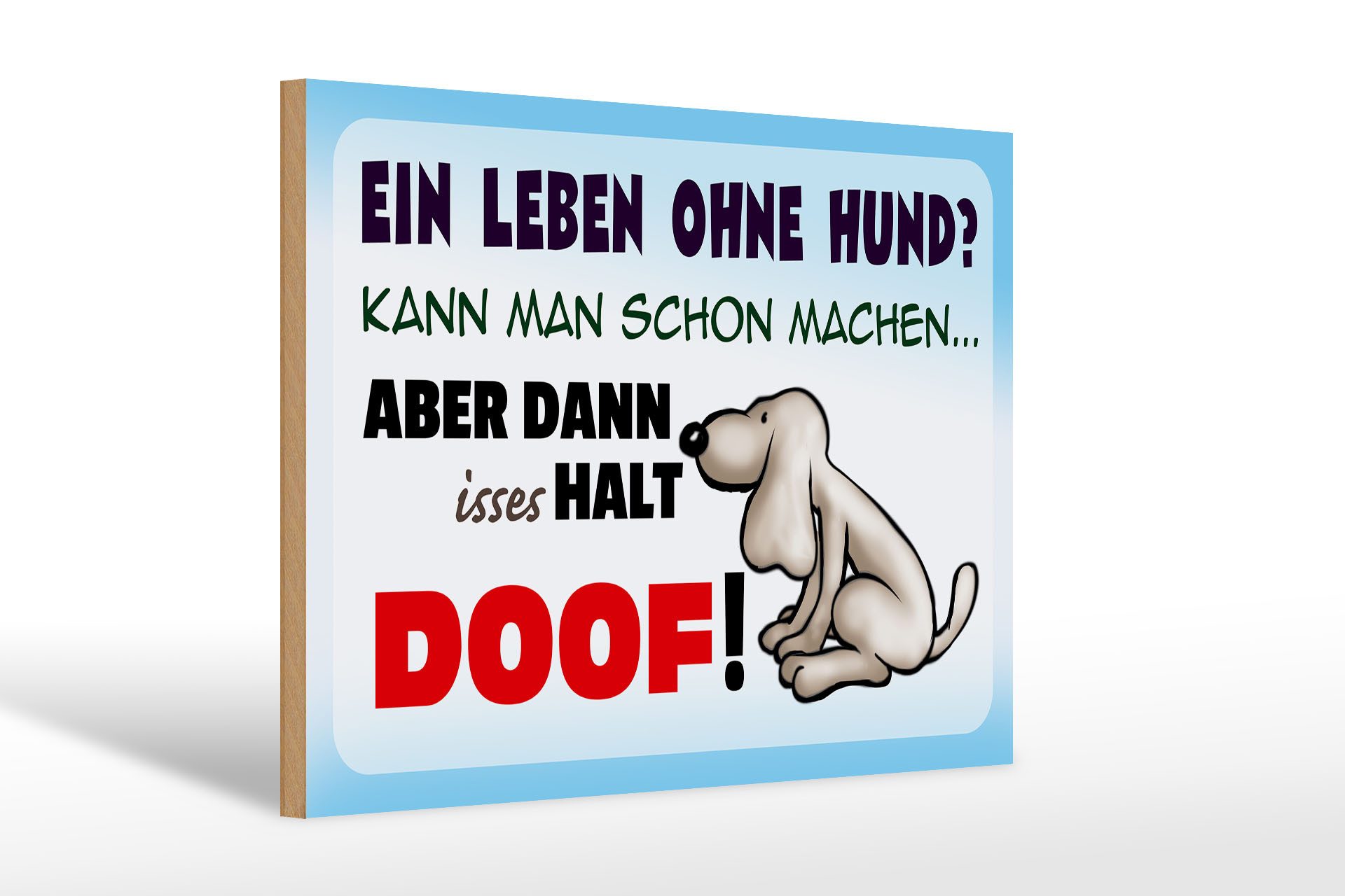 Femer GmbH Holzbild Spruch 30x20cm ein Leben ohne Hund halt doof