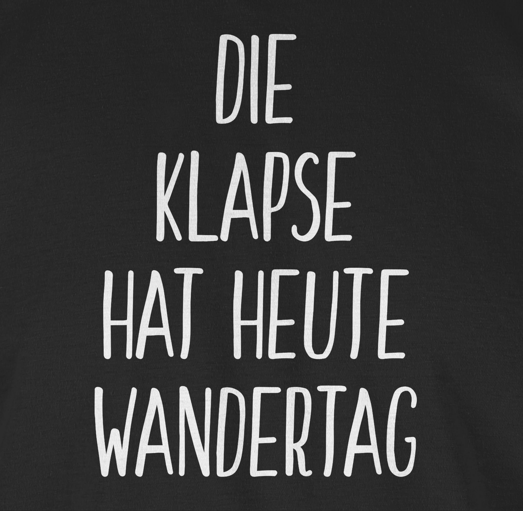 Shirtracer T-Shirt Die Klapse Statement hat 01 heute Wandertag mit Spruch Sprüche Schwarz