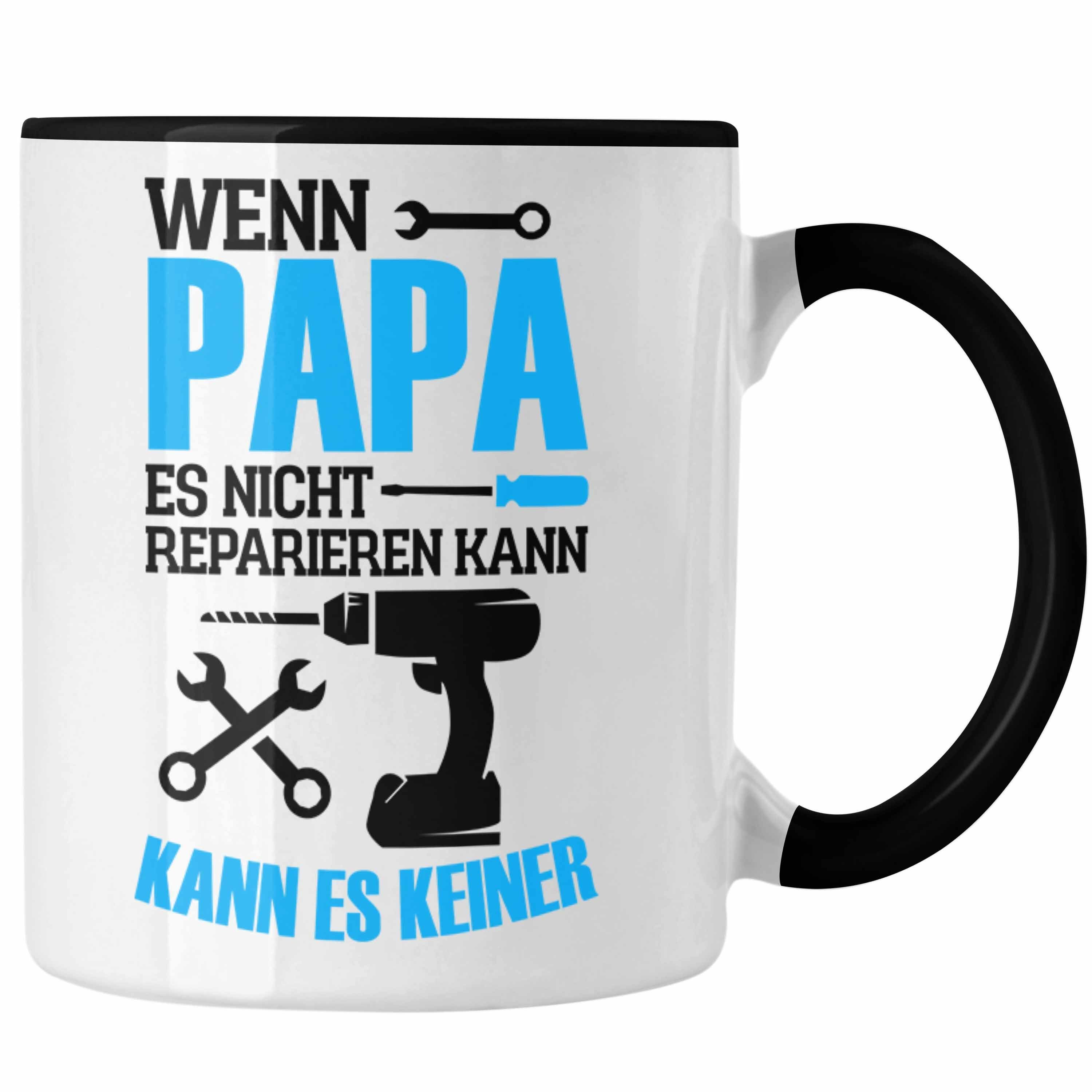 Trendation Tasse Lustige Tasse Geschenk Papa zum Vatertag "Wenn Papa Es Nicht Repariere Schwarz