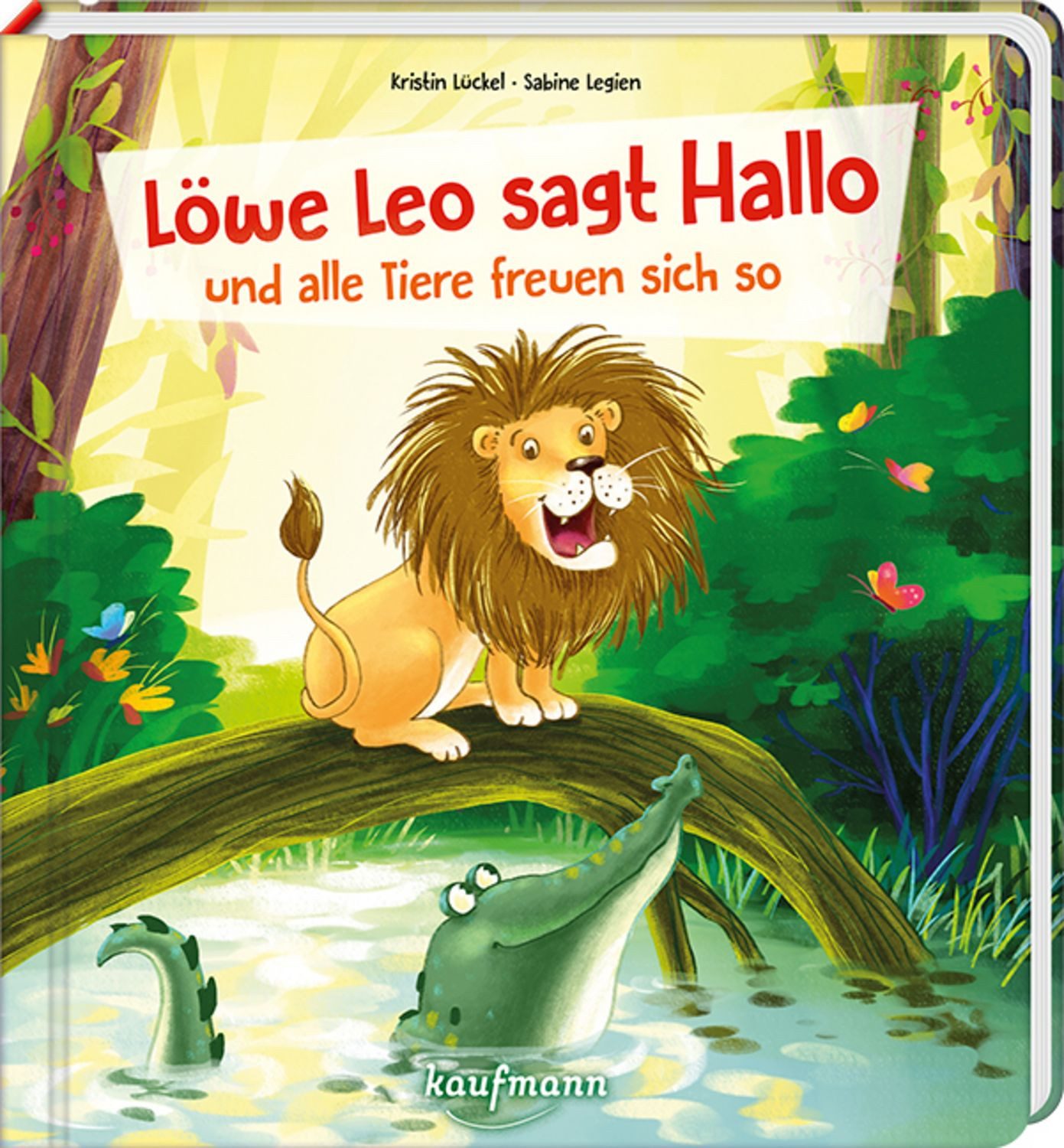 Löwe Leo sagt Hallo und alle Tiere freuen sich so / Kristin Lückel