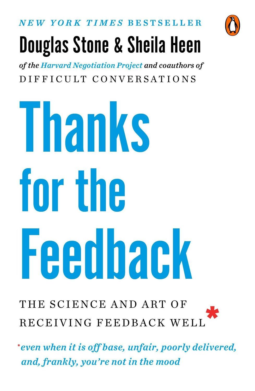 Thanks for the Feedback / Douglas Stone, Sheila Heen, The Science and Art of Receiving Feedback Well