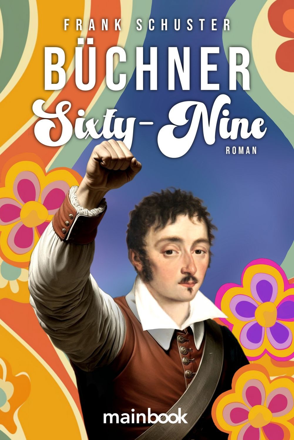 Büchner Sixty-Nine Roman / Frank Schuster, Roman