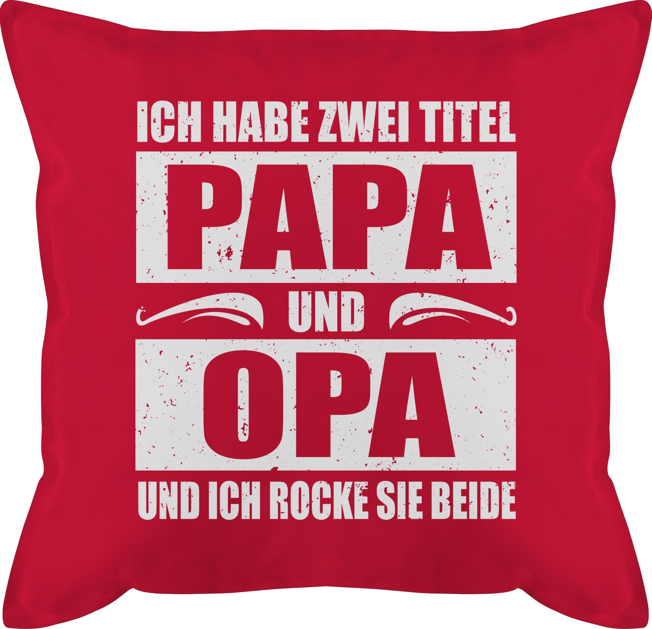 Shirtracer Dekokissen Ich habe zwei Titel Papa und Opa / simpel - weiß, Vatertagsgeschenk Kissen 2 Rot