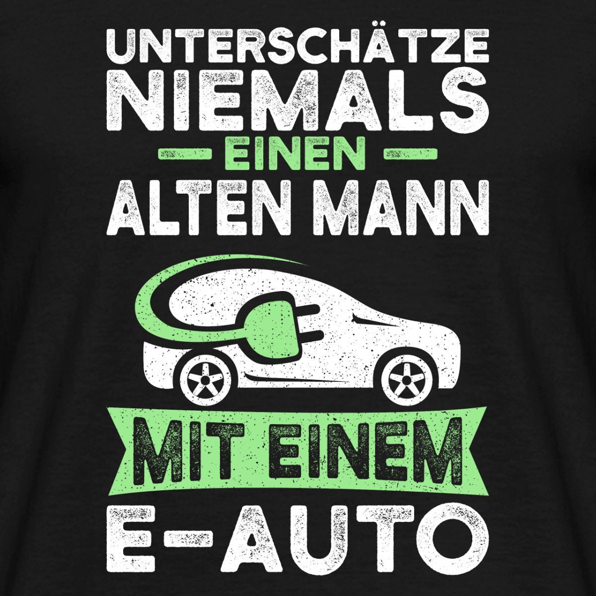 Spreadshirt T-Shirt Unterschätze Niemals Alten Mann Mit E Auto Männer T-Shirt (1-tlg)