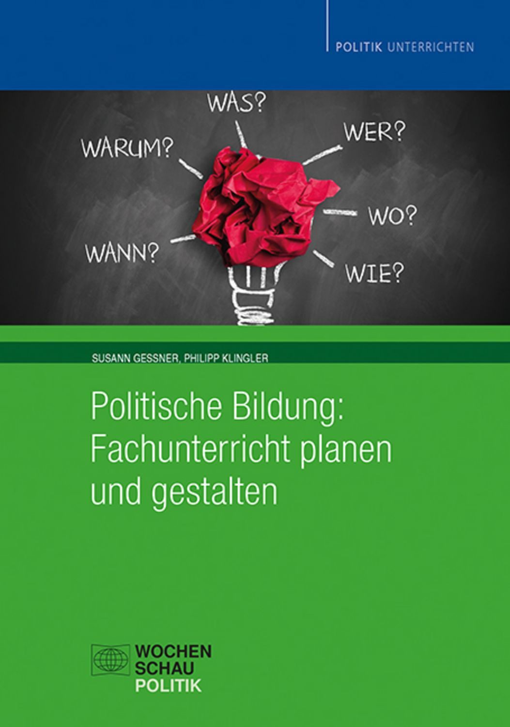 Politische Bildung: Fachunterricht planen und gestalten / Susann Gessner, Philipp Klingler