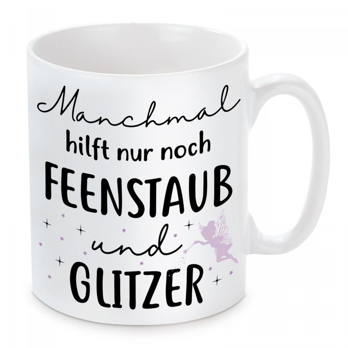 Herzbotschaft Tasse Kaffeebecher mit Motiv Manchmal hilft nur Feenstaub und Glitzer, Keramik, Kaffeetasse spülmaschinenfest und mikrowellengeeignet
