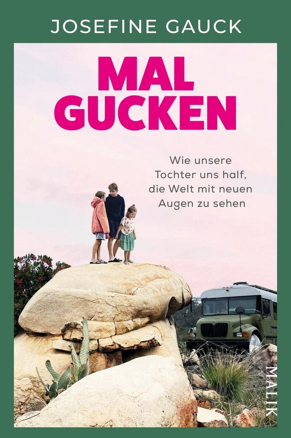 Reiseführer Mal gucken Wie unsere Tochter uns half, die Welt mit neuen Augen zu se Josefine Gauck