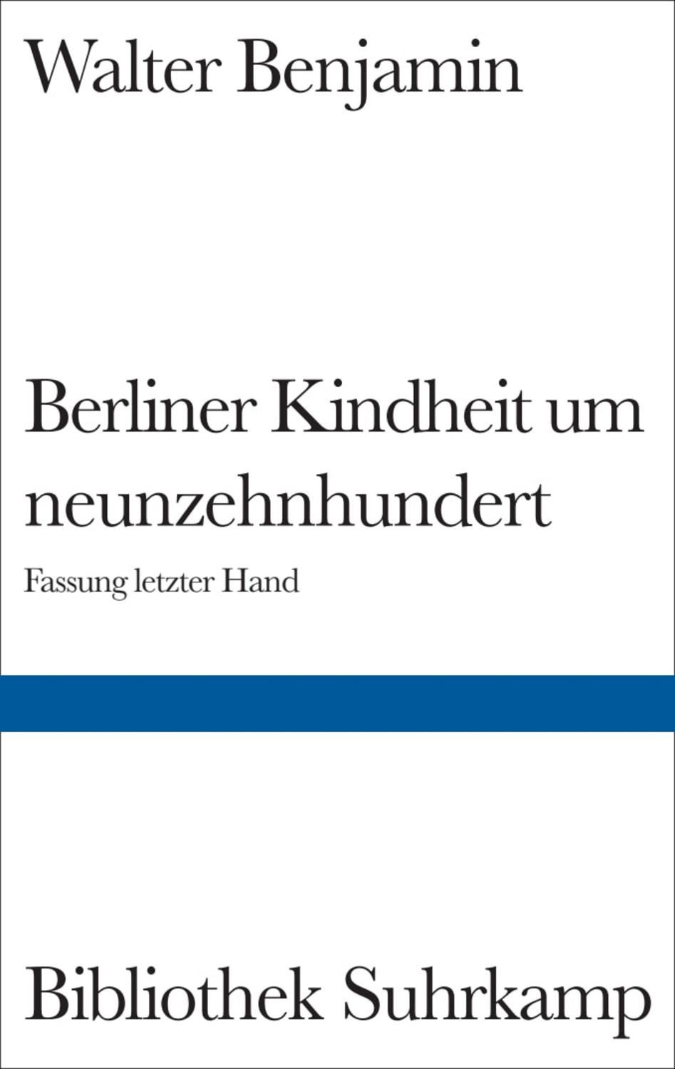 Berliner Kindheit um neunzehnhundert / Walter Benjamin