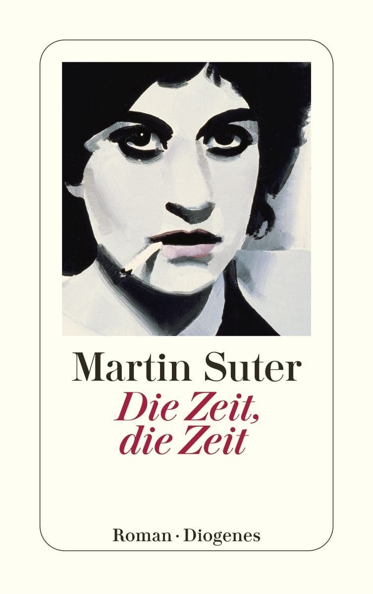 Die Zeit, die Zeit / Martin Suter, Roman