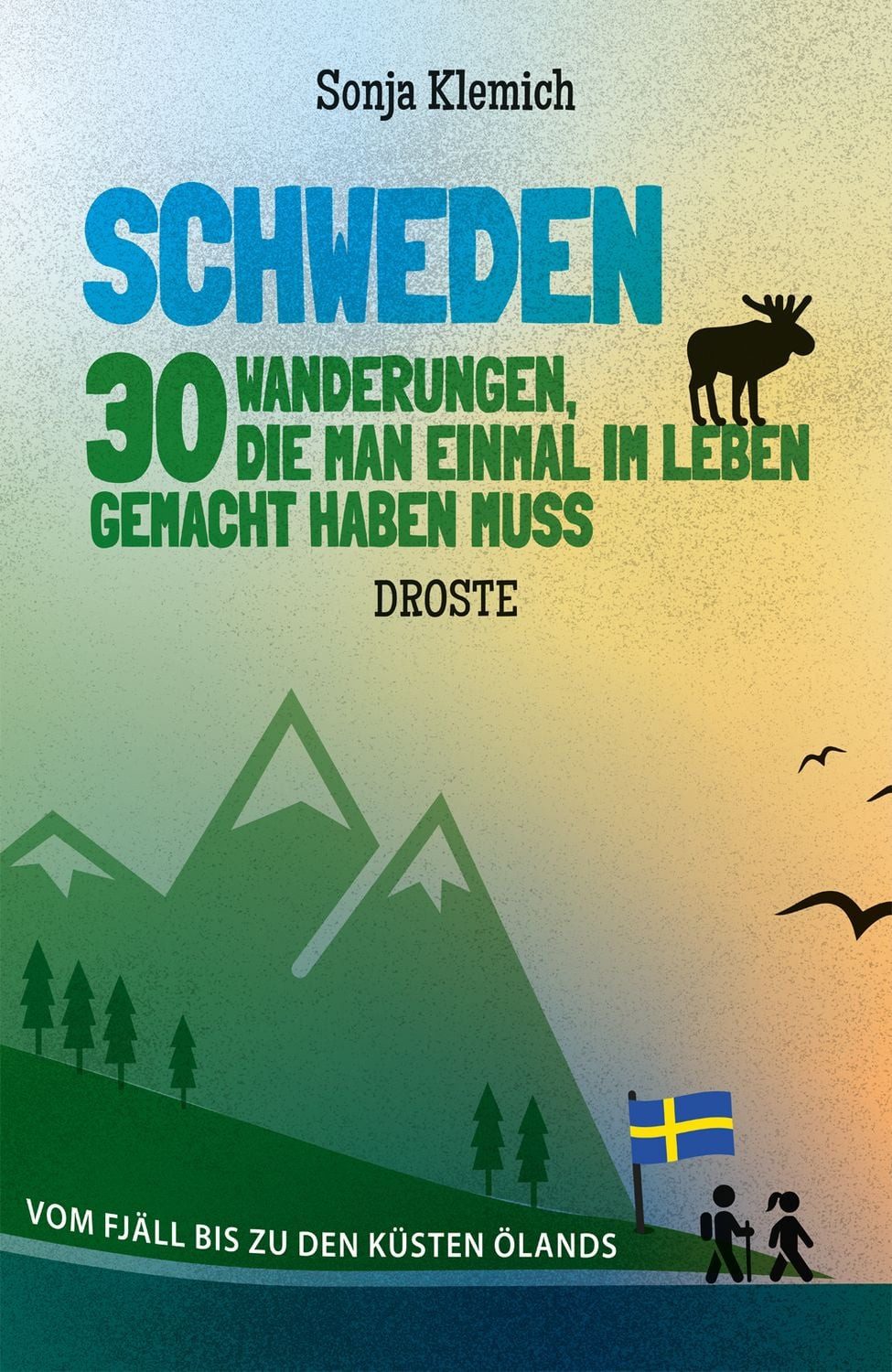 Schweden. 30 Wanderungen, die man einmal im Leben gemacht haben muss / Sonja Klemich