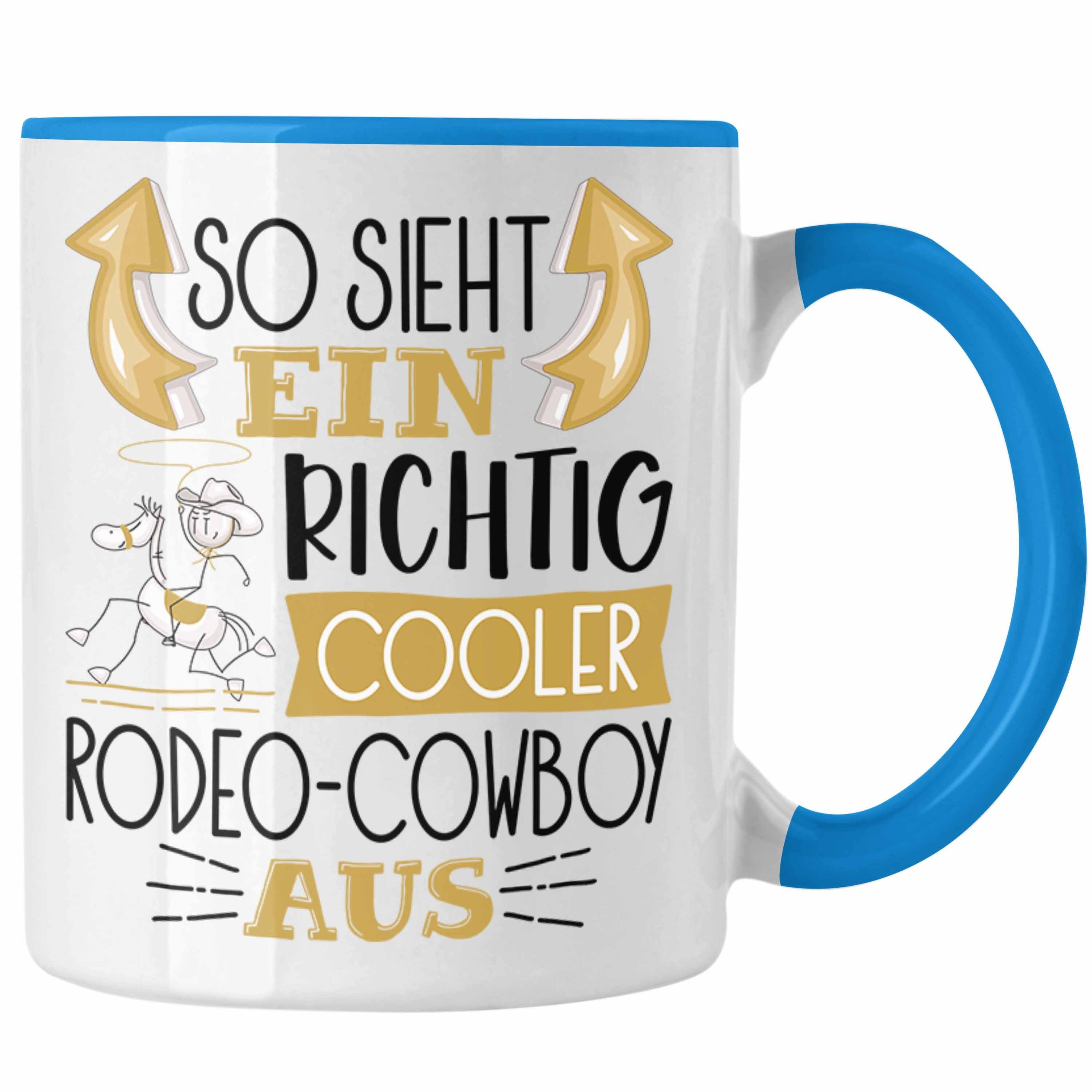 Trendation Tasse So Sieht Ein Richtig Cooler Rodeo-Cowboy Aus Geschenk Tasse Lustiger Blau